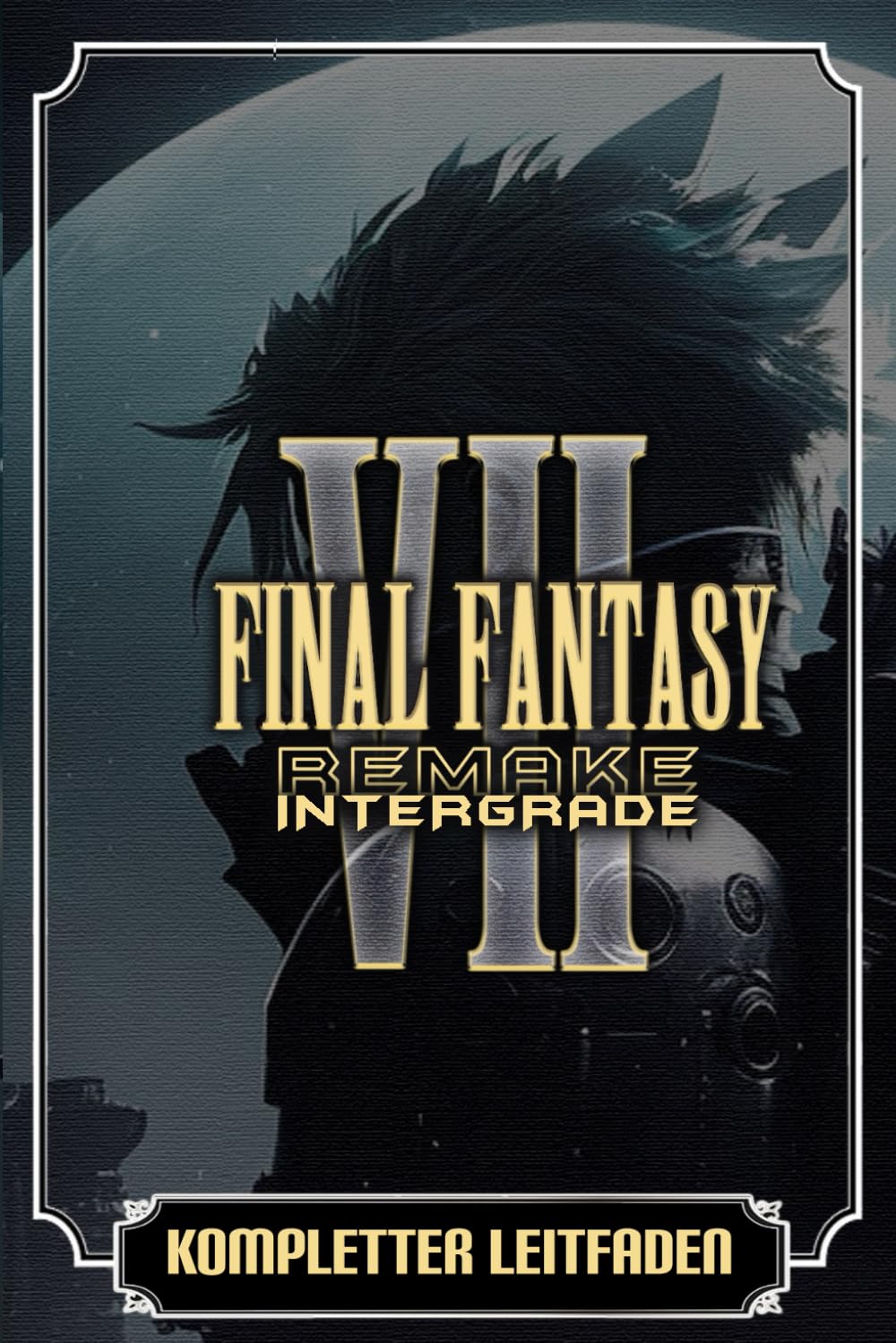 Final Fantasy VII Remake: Kompletter Leitfaden Leisure & Fun
