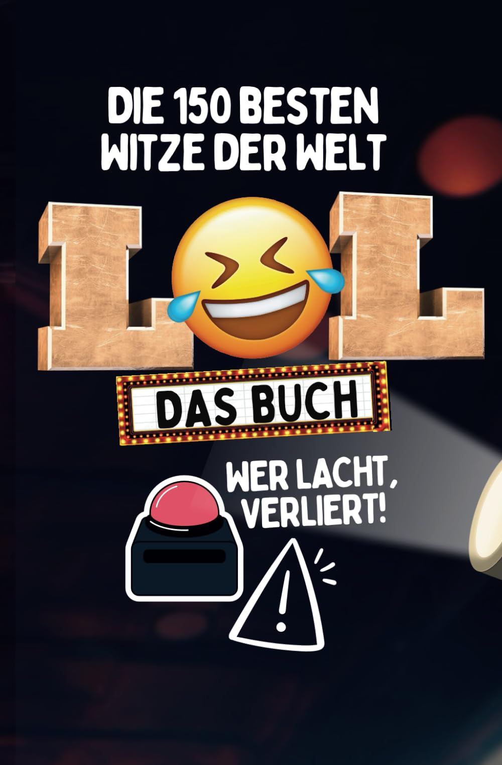LOL - Die 150 besten Witze der Welt - Das Buch - Wer lacht verliert! (LOL - Das Buch, Band 1) Humour & Satire