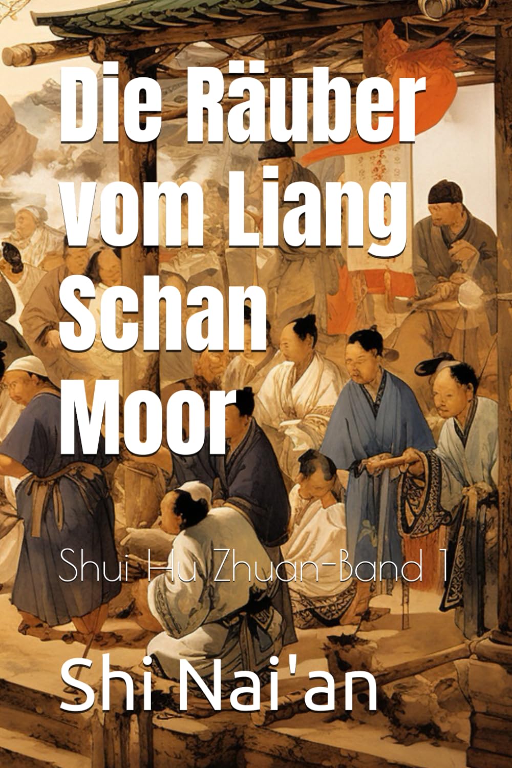 Die Räuber vom Liang Schan Moor: Shui Hu Zhuan-Band 1 Classics