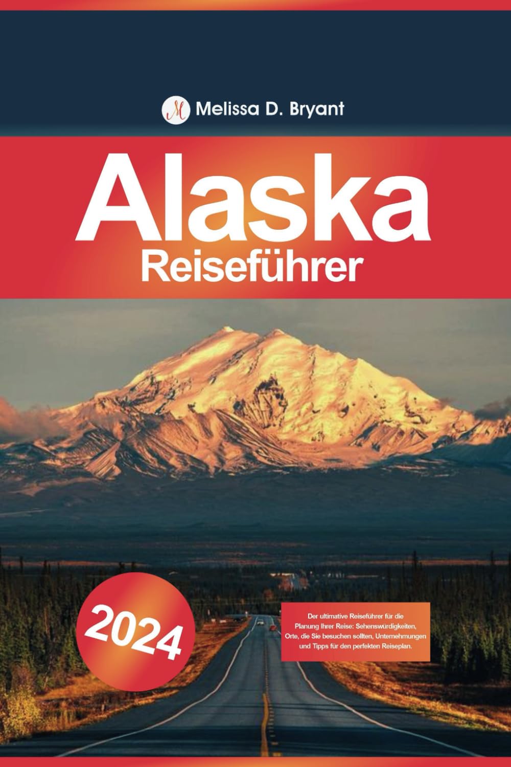 Alaska Reiseführer 2024: Der ultimative Reiseführer für die Planung Ihrer Reise: Sehenswürdigkeiten, Orte, die Sie besuchen sollten, Unternehmungen und Tipps für den perfekten Reiseplan. Learning & Reference