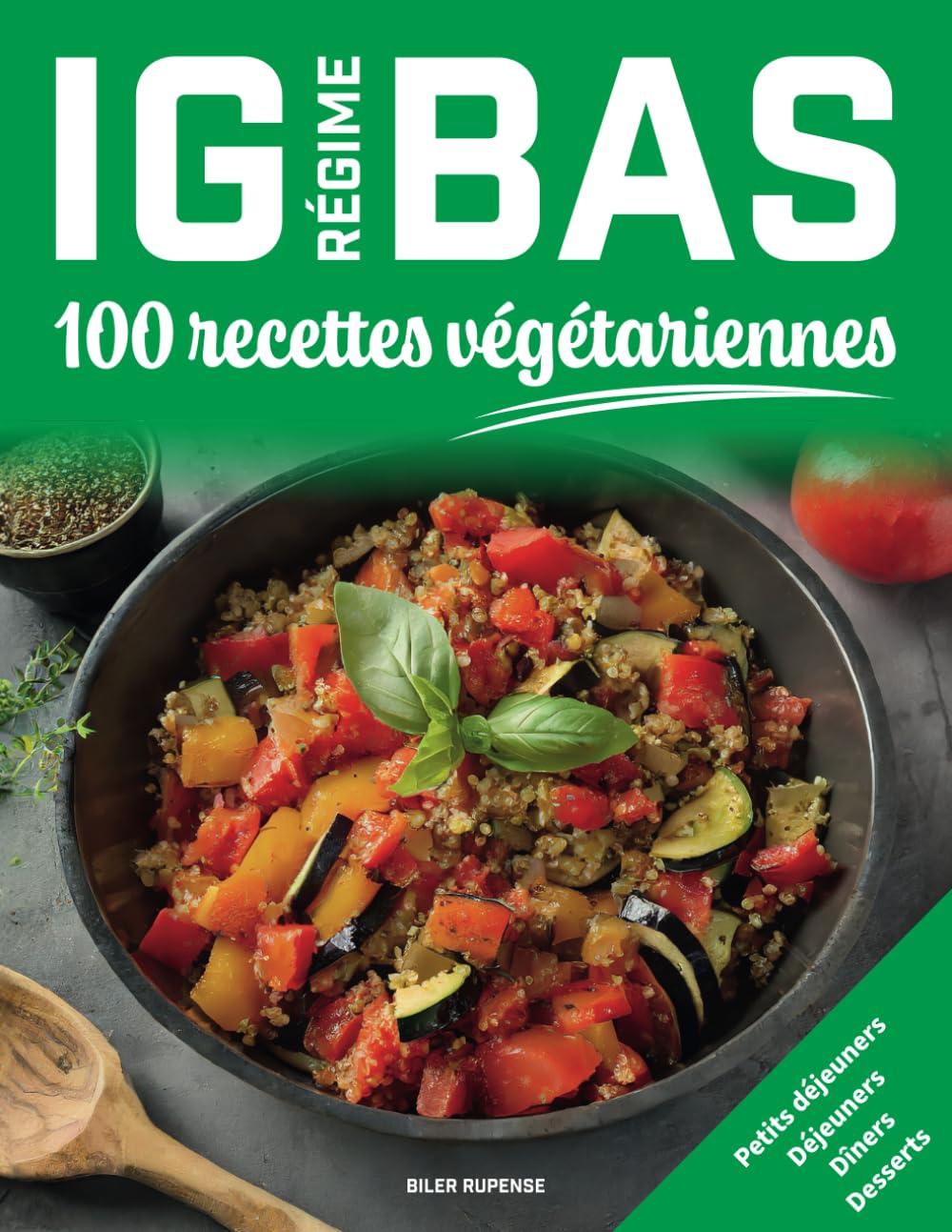 Régime IG bas, 100 recettes végétariennes: Petits déjeuners – Déjeuners – Dîners – Desserts book