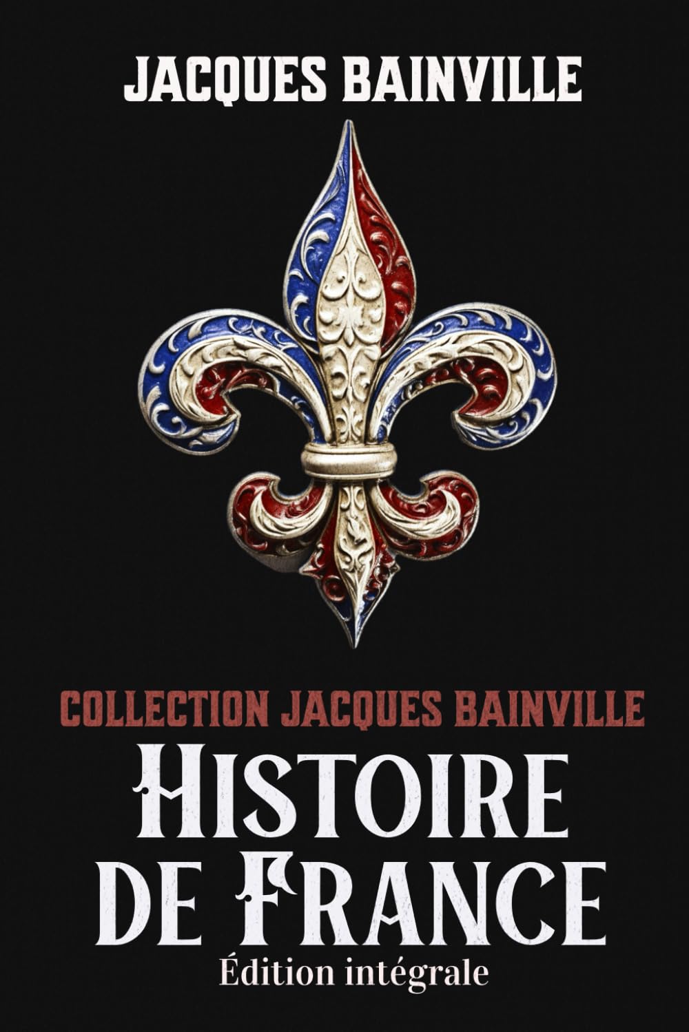Collection Jacques Bainville Histoire de France Édition intégrale book
