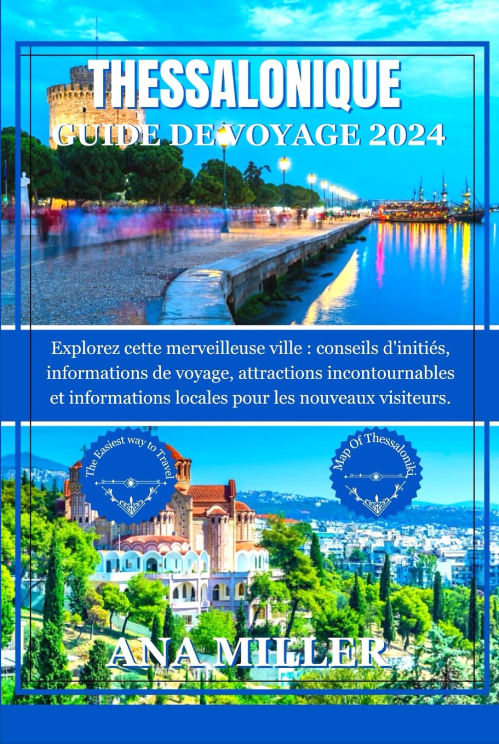 Thessalonique Guide de voyage 2024: Explorez cette merveilleuse ville; conseils d'initiés, informations de voyage, attractions incontournables et informations locales pour les nouveaux visiteurs. Travel Books