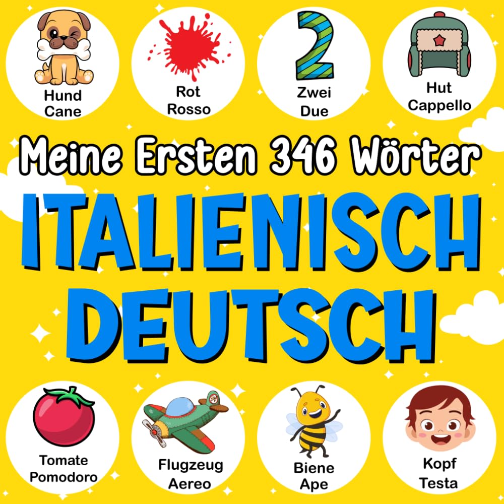 Meine Ersten 346 Wörter Italienisch Deutsch: Zweisprachiges Bildwörterbuch für Kinder Italienisch Lernen für Kinder und Anfänger Foreign Languages ​​& Dictionaries