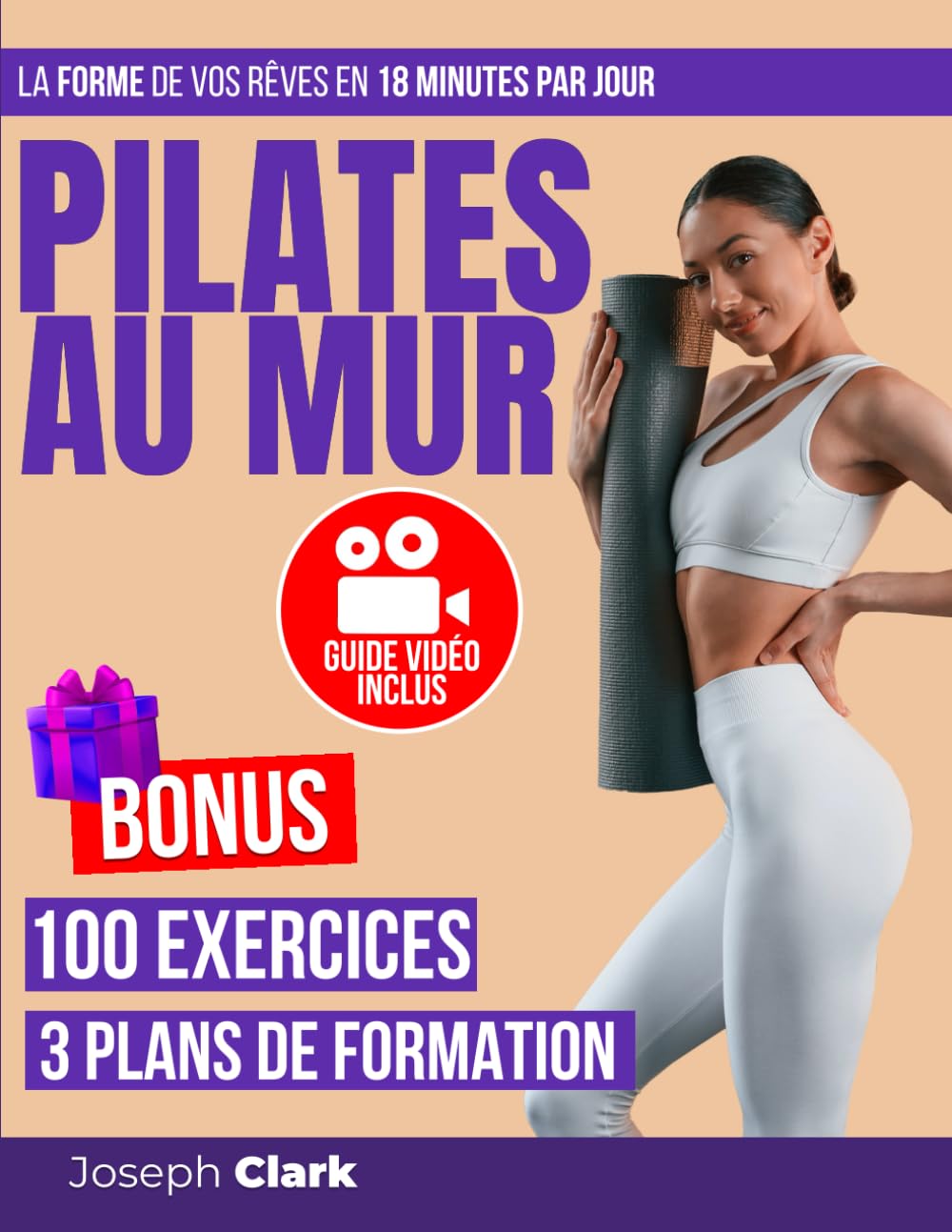 PILATES AU MUR: 100 Exercices Illustrés par des Photos et des Vidéos pour Debarrasser la Cellulite, Perdre de la Graisse et Obtenir la Forme de vos Rêves en 18 Minutes par Jour | Guide Vidéo Inclus Self-help