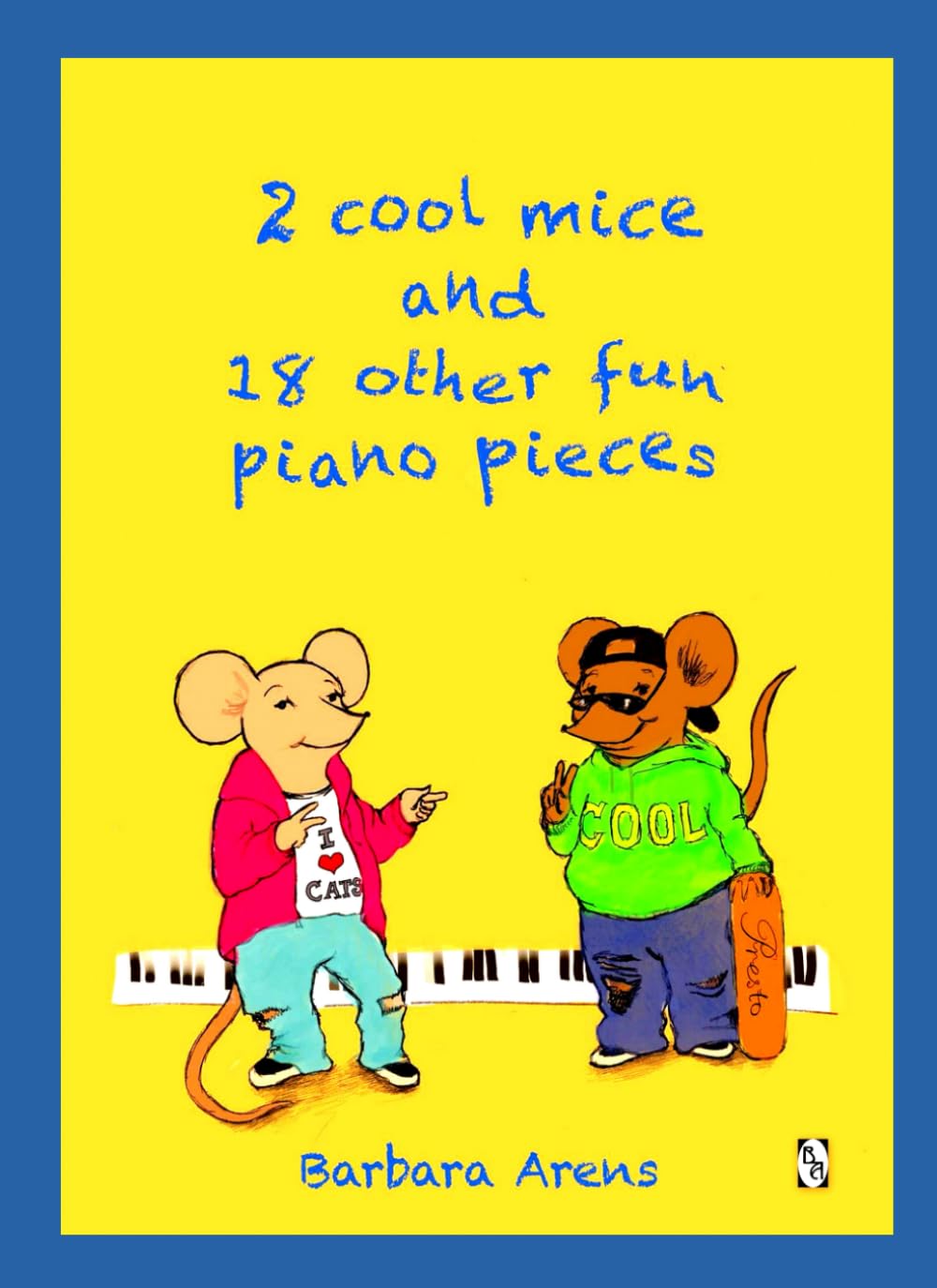 2 Cool Mice and 18 other fun Piano Pieces (Barbara Arens Piano Works) Sheet Music