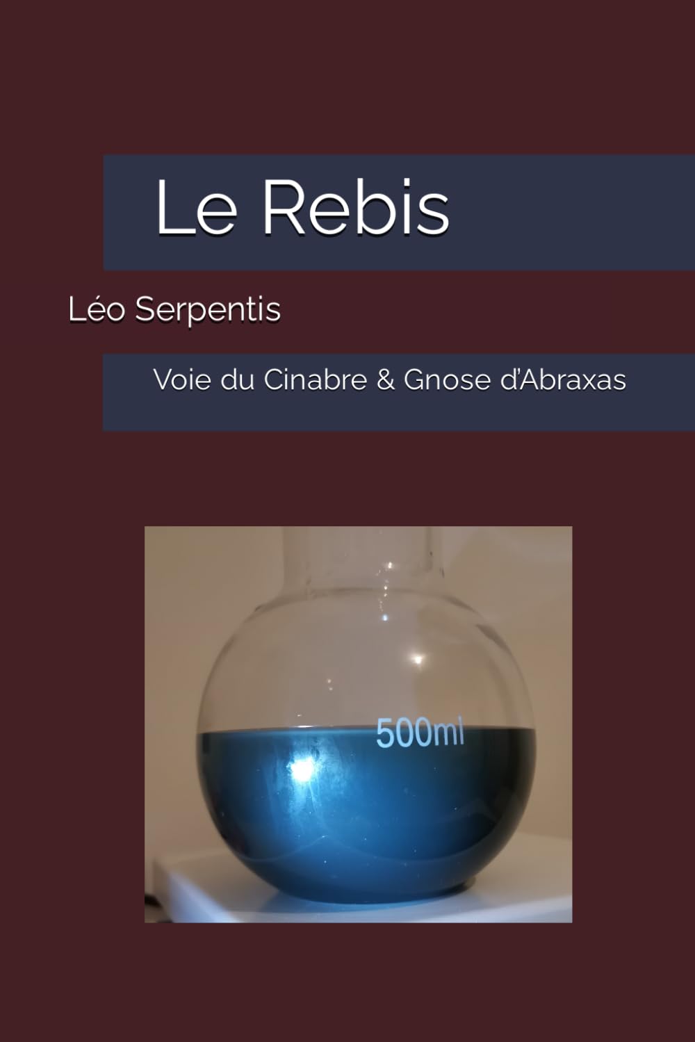 Le Rebis: Voie métallique du Cinabre & Gnose d’Abraxas book
