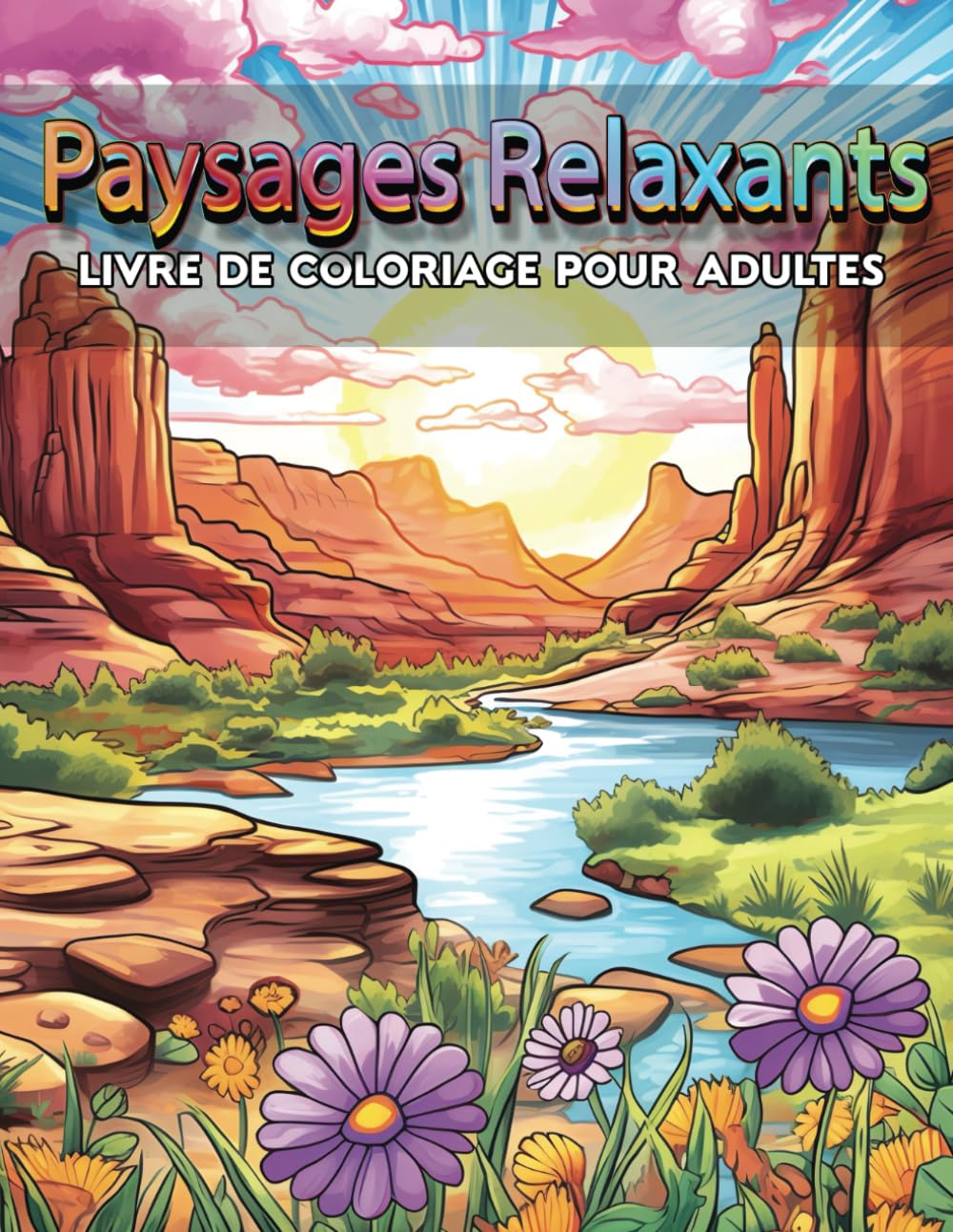 Paysages Relaxants: Livre de Coloriage Pour Adultes et Adolescents de 55 Dessins Anti-Stress, Illustrations Anti-Stress, Grand Format book