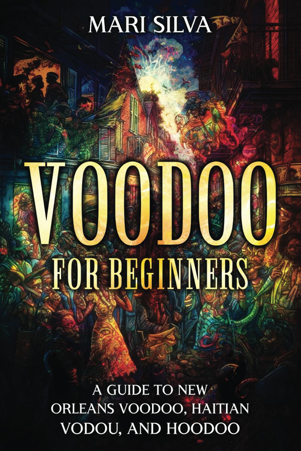 Voodoo for Beginners: A Guide to New Orleans Voodoo, Haitian Vodou, and Hoodoo (American Spirituality) Religion & Esotericism