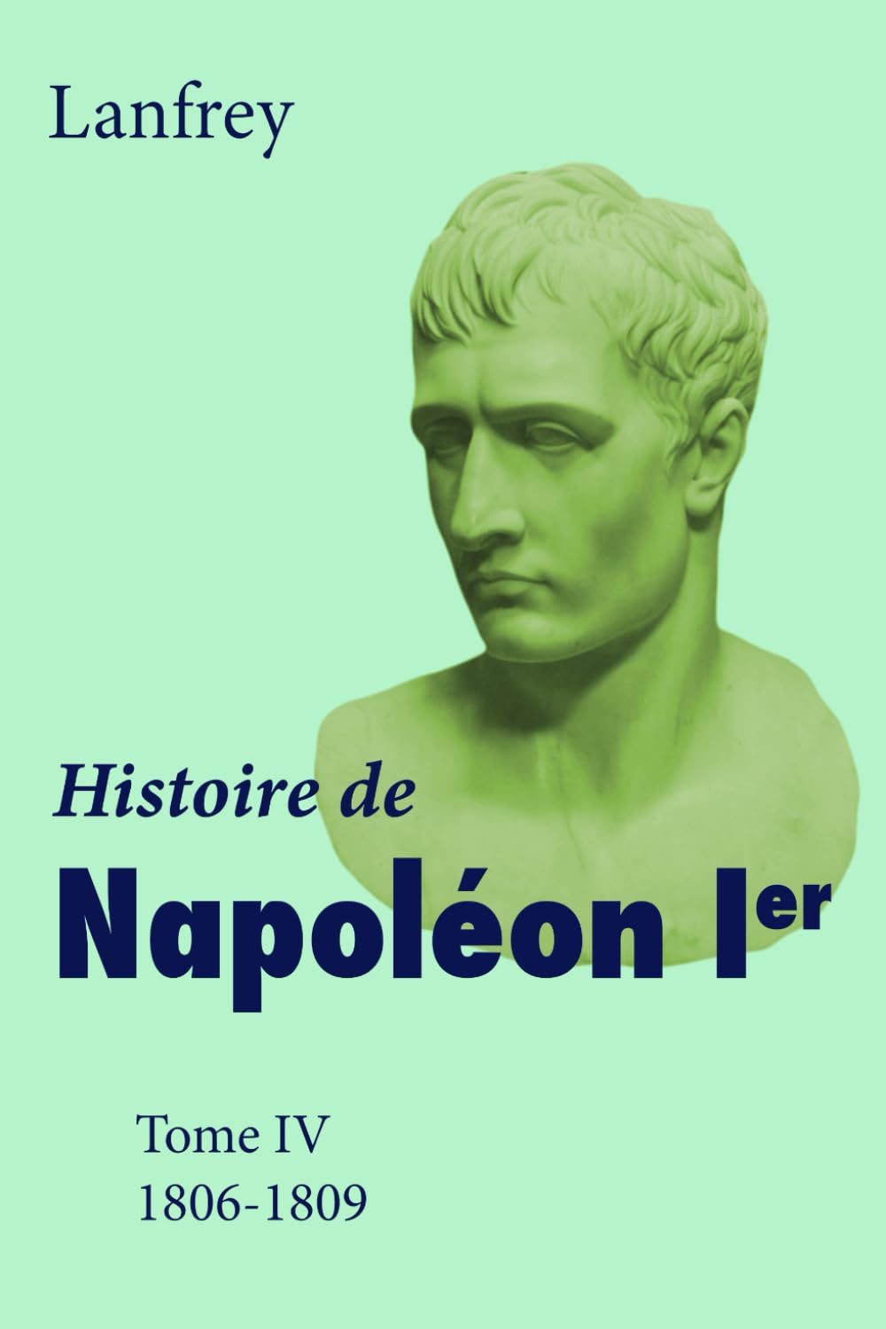 Histoire de Napoléon Ier (French Edition, Volume 4 of 5 volumes) book