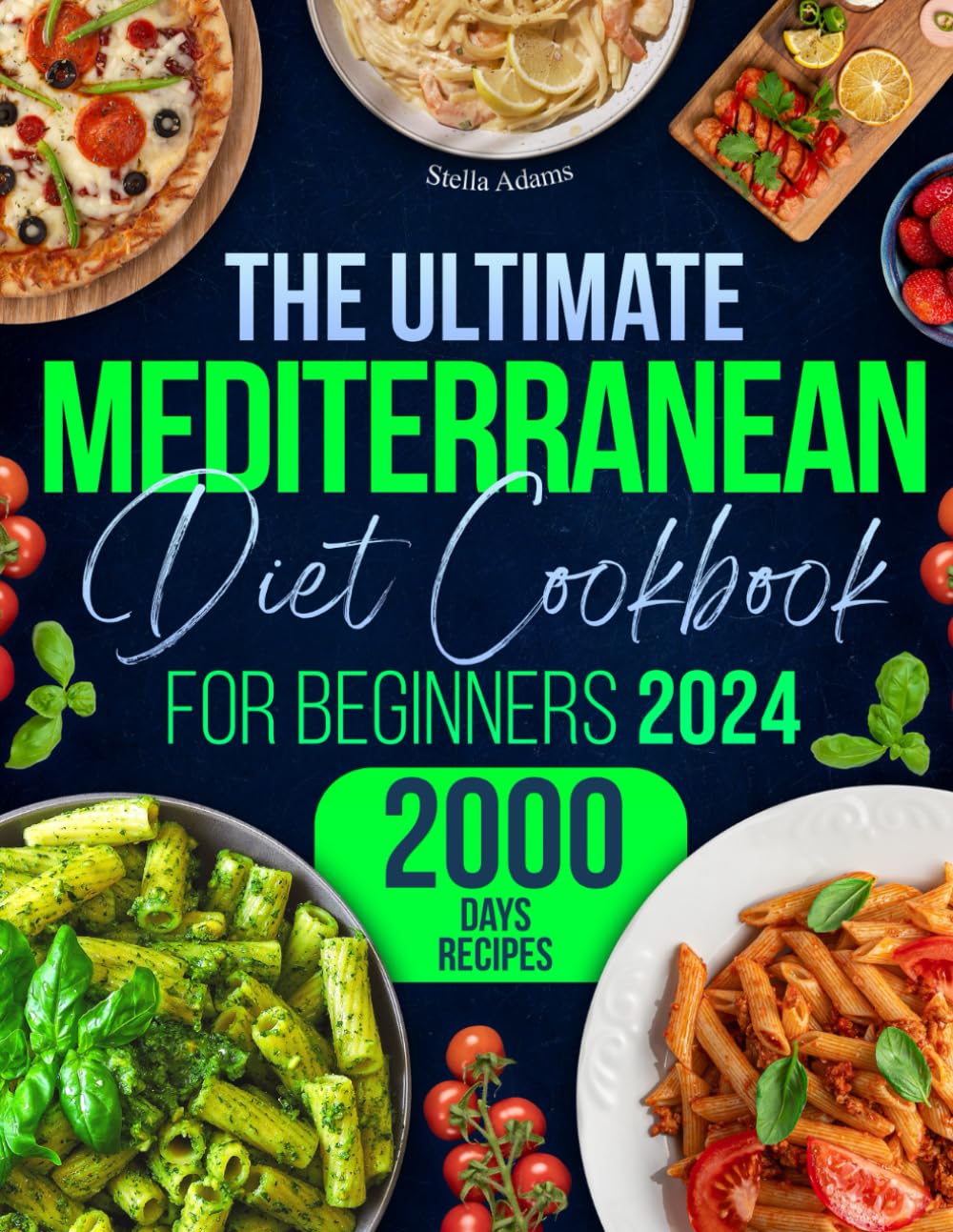 The Ultimate Mediterranean Diet Cookbook for Beginners: Unlock 2000 Days of Quick & Flavorful Delights with Budget-Friendly Recipes, Plus a 30-Day Meal Plan for an Effortless, Healthy Lifestyle Cooking & Enjoying