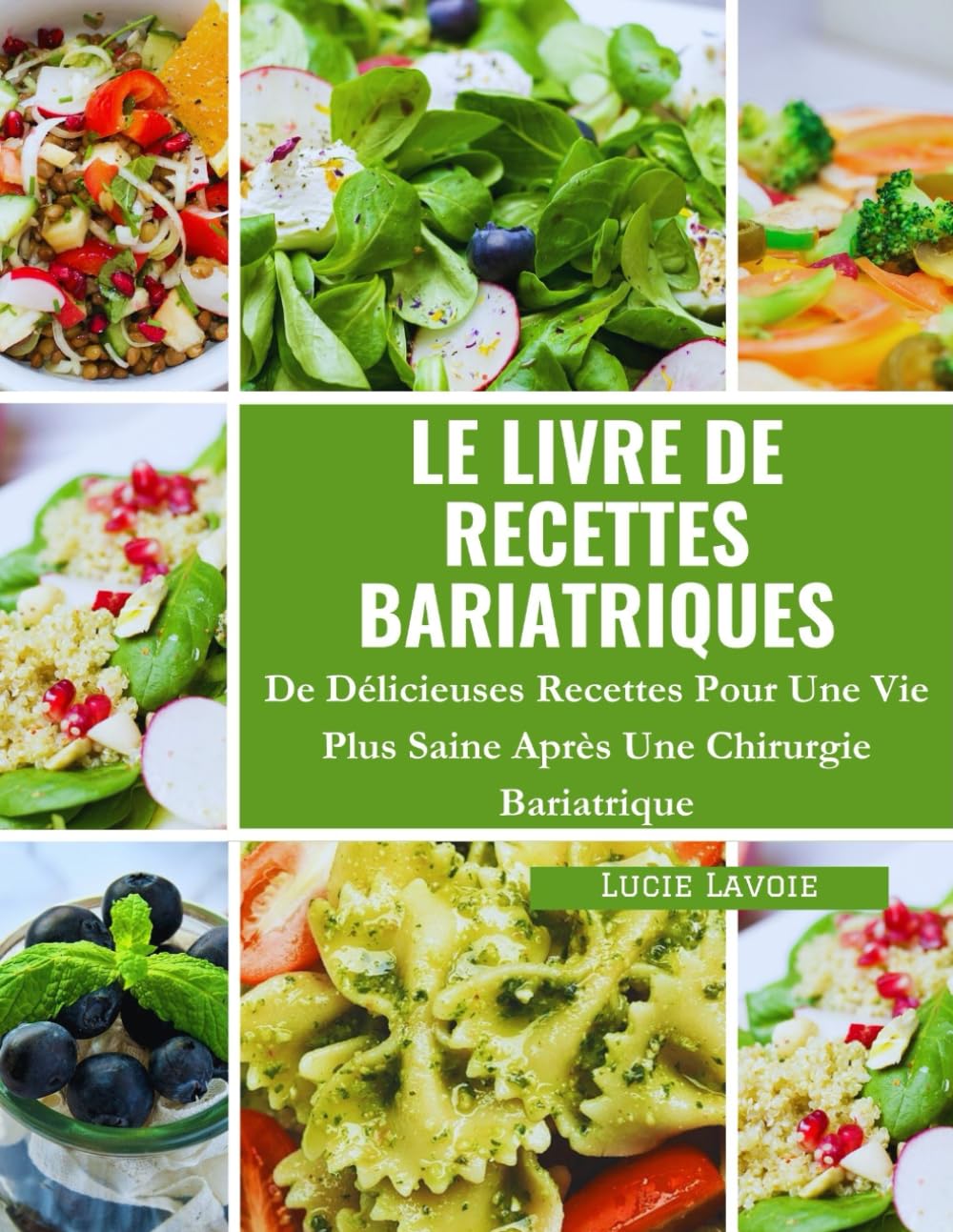 Le Livre De Recettes Bariatriques: De Délicieuses Recettes Pour Une Vie Plus Saine Après Une Chirurgie Bariatrique Health, Nutrition & Fitness