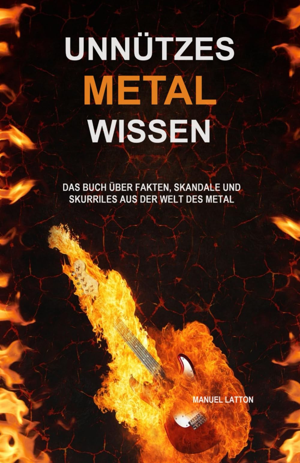 Unnützes Metal Wissen: Das Buch über Fakten, Skandale und Skurriles aus der Welt des Metal (Unnützes Rockmusik und Metal Wissen - Fakten, Skandale und Skurriles, Band 3) Pop culture Books