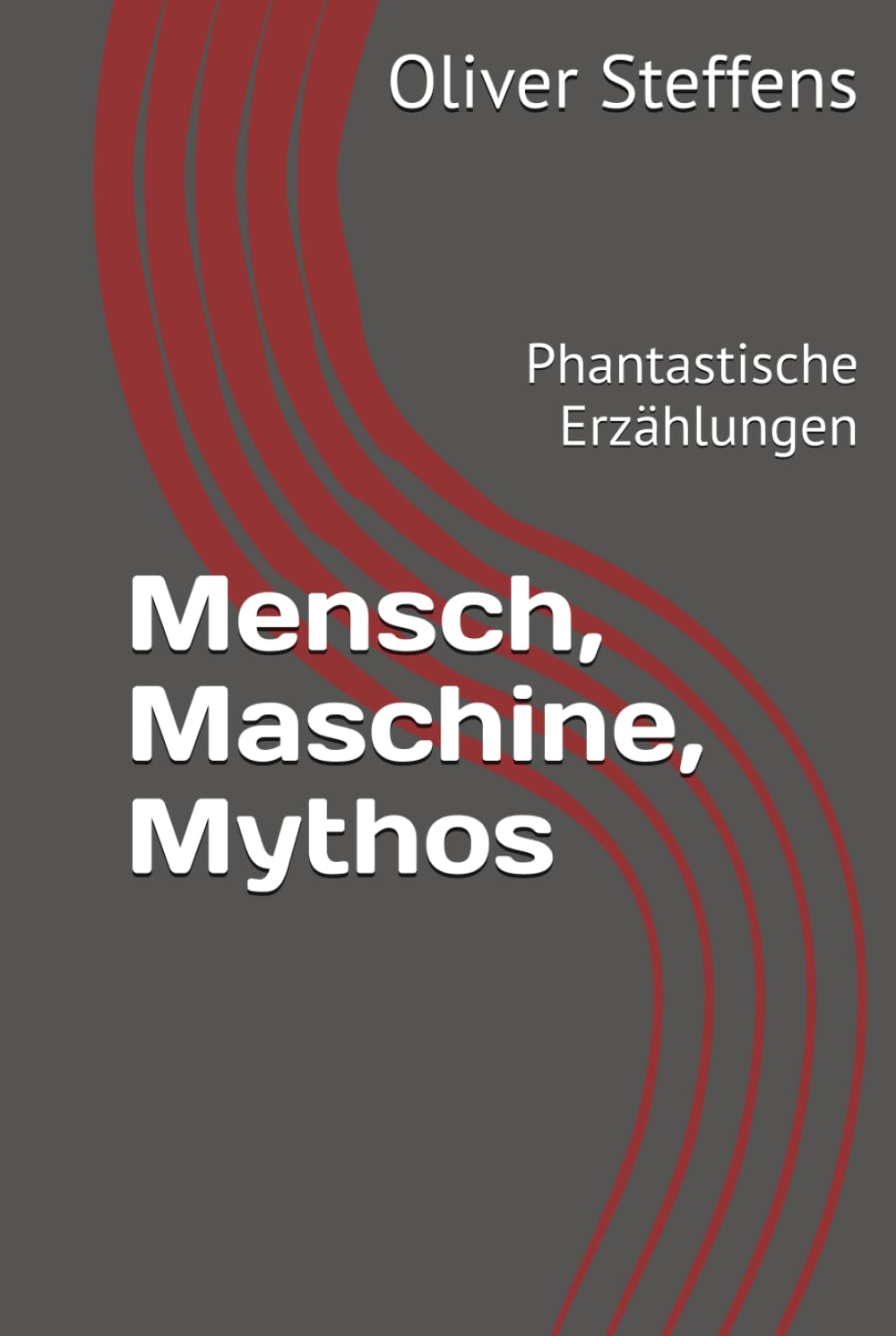 Mensch, Maschine, Mythos: Phantastische Erzählungen Science