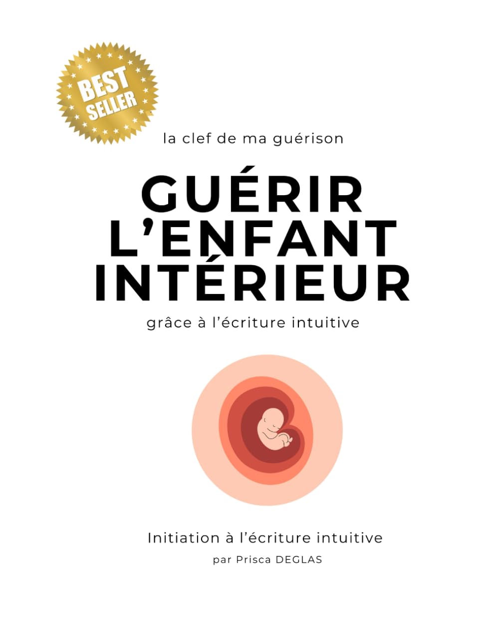 Guérir l'enfant intérieur grace à l'écriture intuitive: le secret de ma guérison book