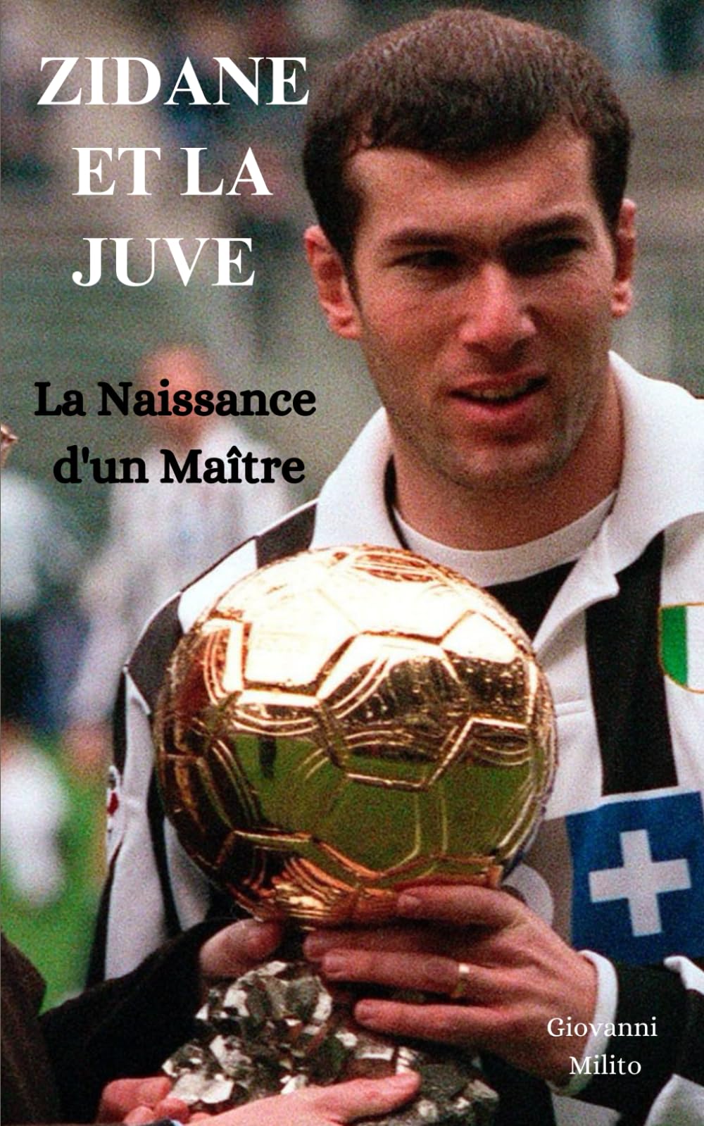 ZIDANE ET LA JUVE: La Naissance d'un Maître book
