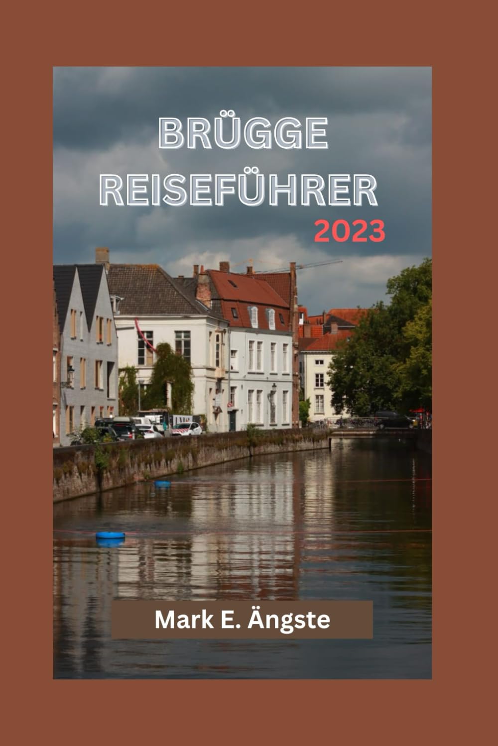 BRÜGGE REISEFÜHRER 2023: Ihr ultimativer Reiseführer zur Erkundung von Brügge – Übernachtungsmöglichkeiten, beste Restaurants, köstliche Küche, kulturelle Veranstaltungen und 7-Tage-Reiseplan Leisure, Home & Garden