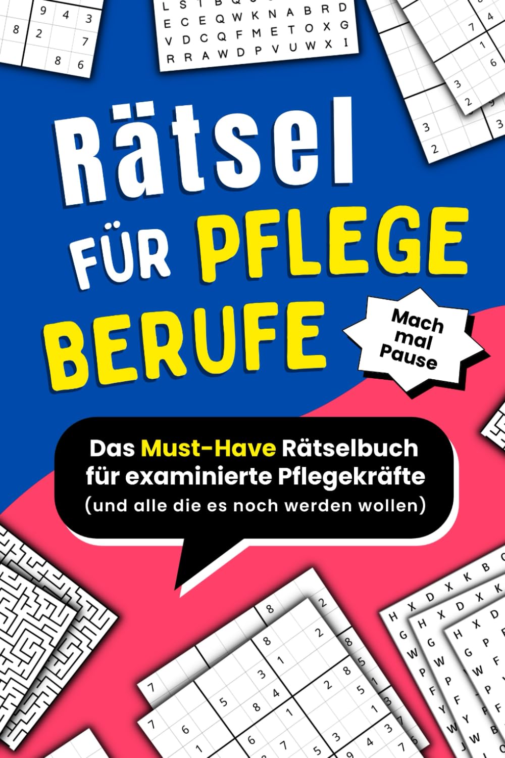 Rätsel für Pflegeberufe: Das Must-Have Rätselbuch für Pflegekräfte und alle die es noch werden wollen (Mach mal Pause) Business, Finance & Career