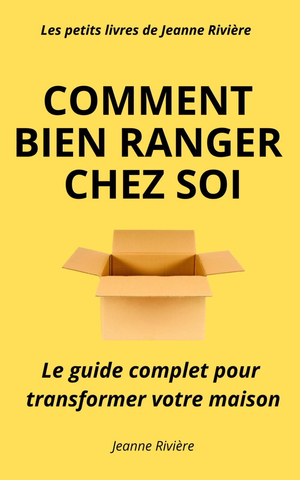COMMENT BIEN RANGER CHEZ SOI: Le guide complet pour transformer votre maison - Techniques, conseils et astuces pour tout ranger facilement. Architecture