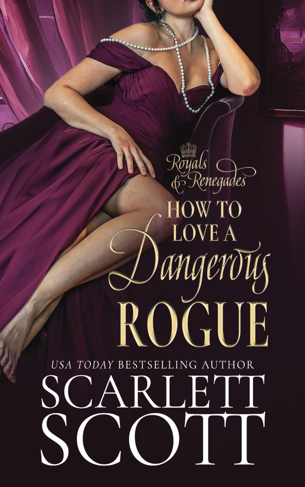How to Love a Dangerous Rogue: A Royal Regency Romance (Royals and Renegades, Band 1) Historical Fiction
