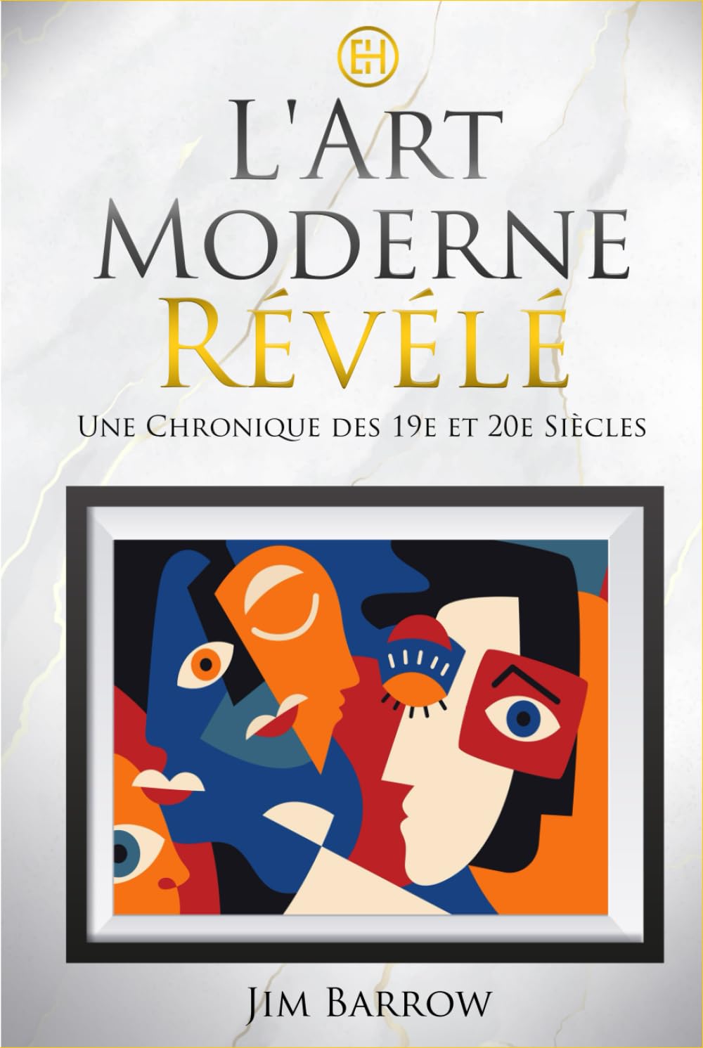L'Art Moderne Révélé: Une Chronique des 19e et 20e Siècles book