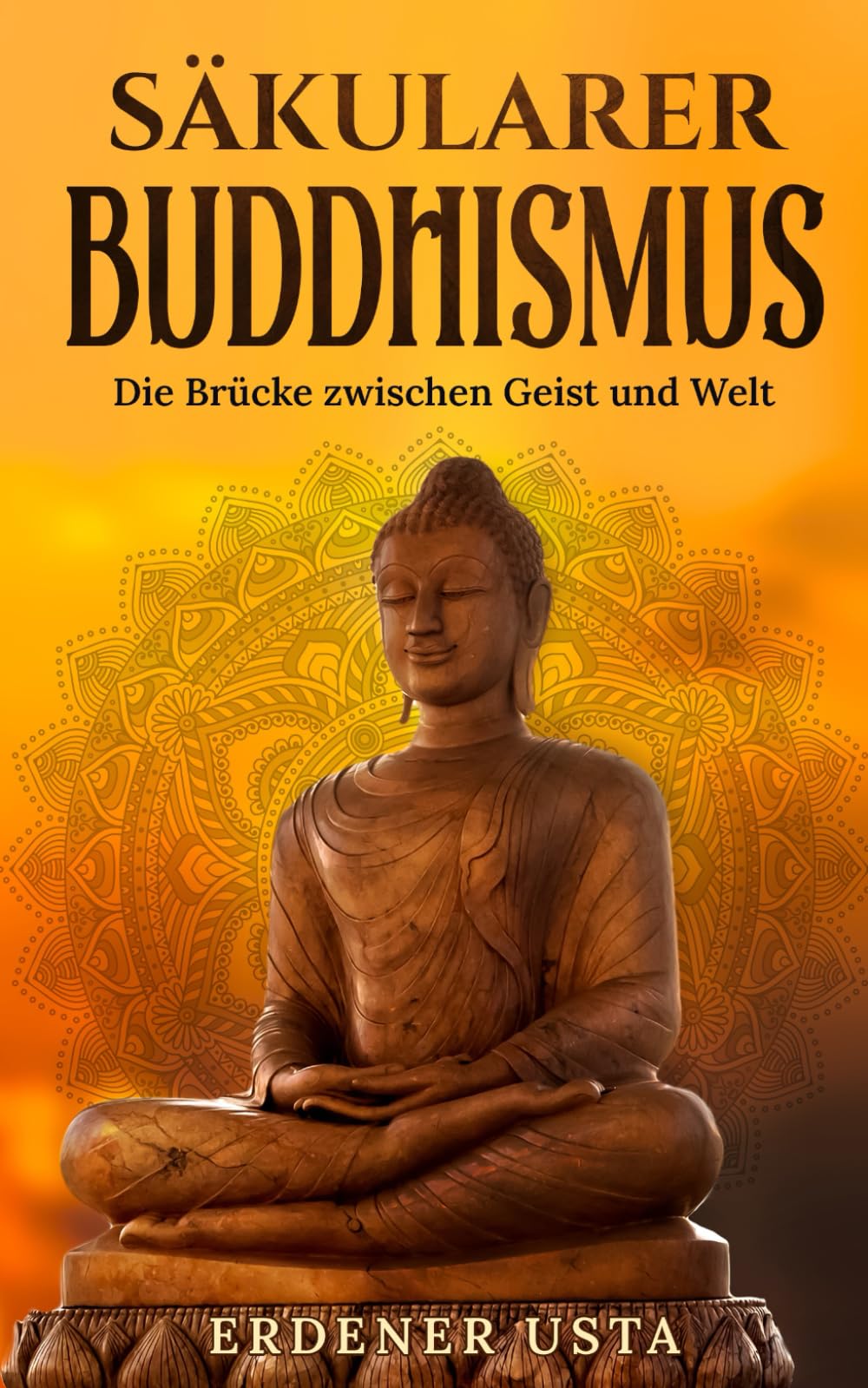 Säkularer Buddhismus: Die Brücke zwischen Geist und Welt Philosophy