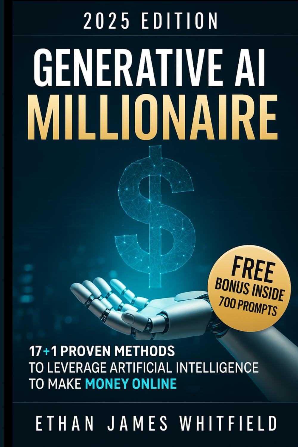 Generative AI Millionaire: 17+1 Proven Methods to Leverage Artificial Intelligence to Make Money Online Business, Finance & Career
