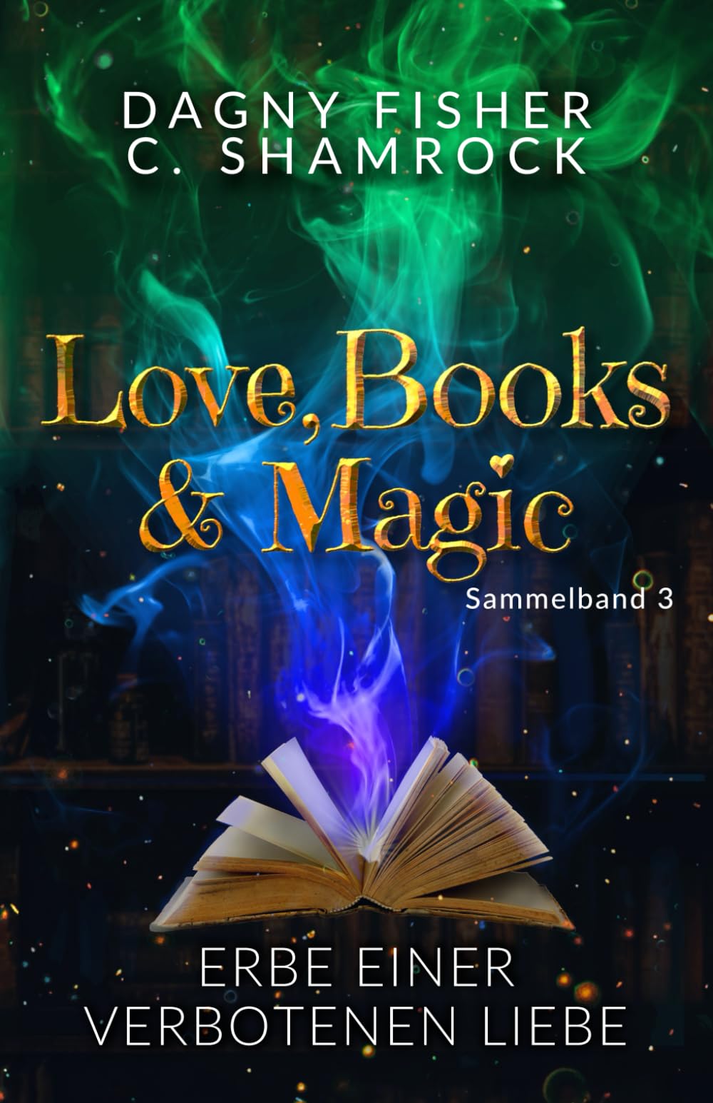 Erbe einer verbotenen Liebe: Love, Books & Magic - Sammelband 3 book