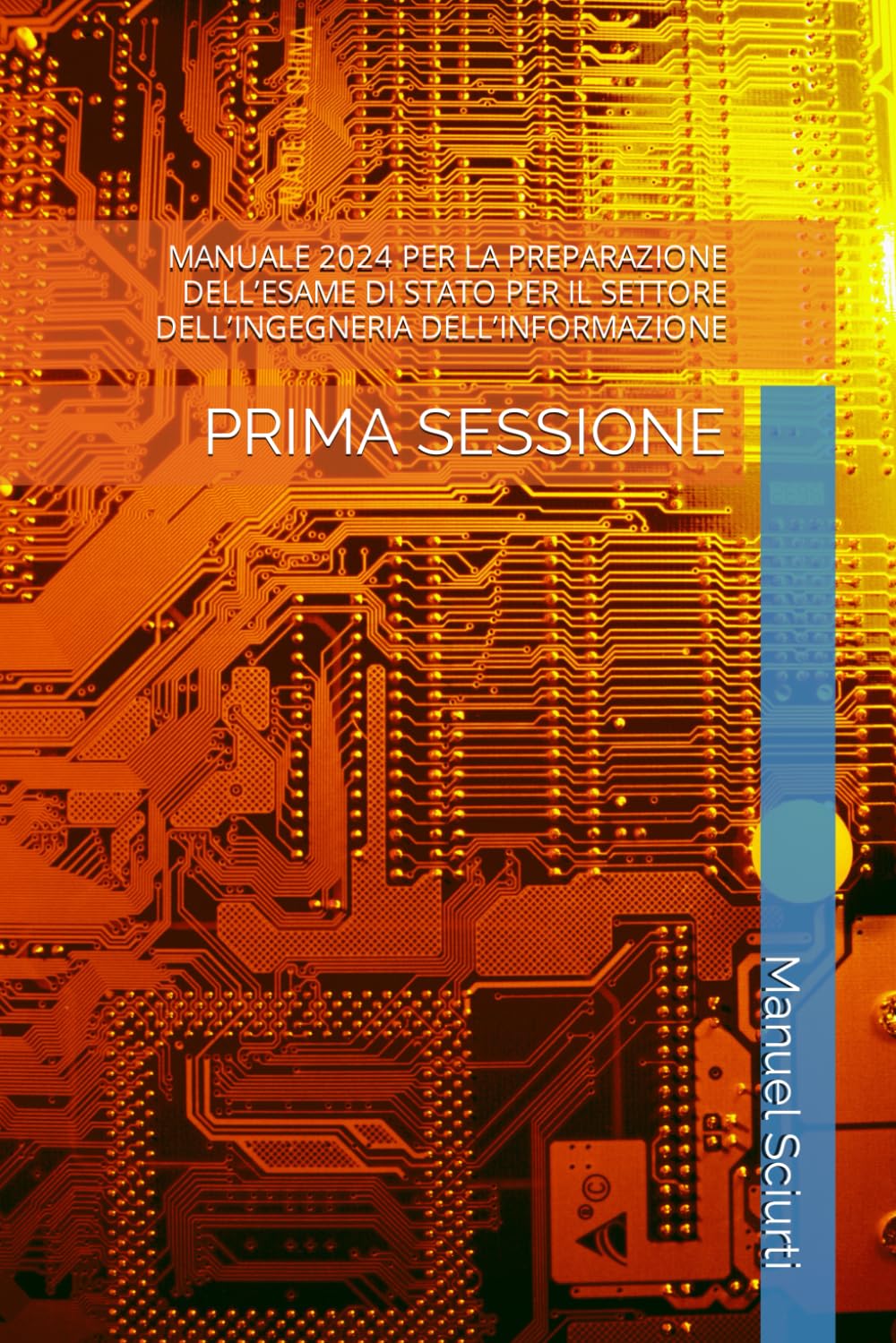 MANUALE 2024 PER LA PREPARAZIONE DELL’ESAME DI STATO PER IL SETTORE DELL’INGEGNERIA DELL’INFORMAZIONE: PRIMA SESSIONE Reference Books