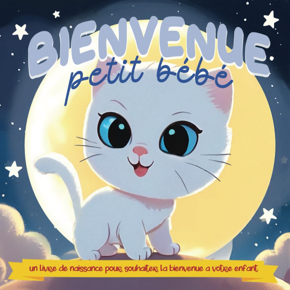 Bienvenue petit bébé: Un livre de naissance pour souhaiter la bienvenue a votre enfant - cadeau naissance garçon et fille book