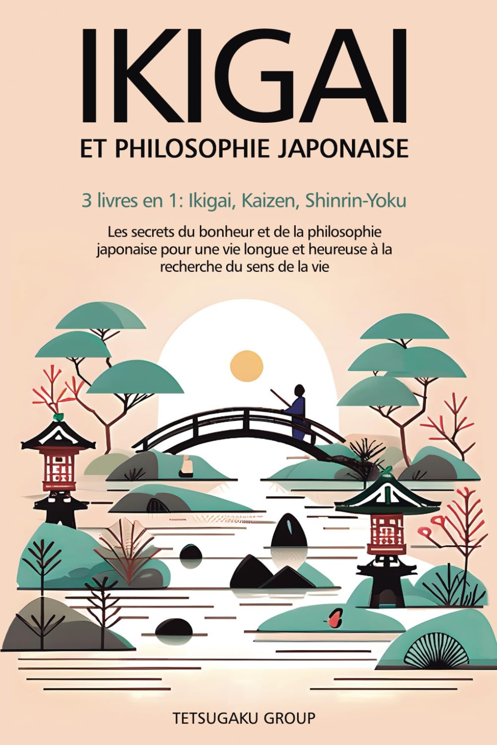 IKIGAI ET PHILOSOPHIE JAPONAISE: 3 livres en 1 : Ikigai, Kaizen et Shinrin-yoku - Les secrets du bonheur et de la philosophie japonaise pour une vie longue et heureuse en trouvant le sens de la vie Religion & Esotericism