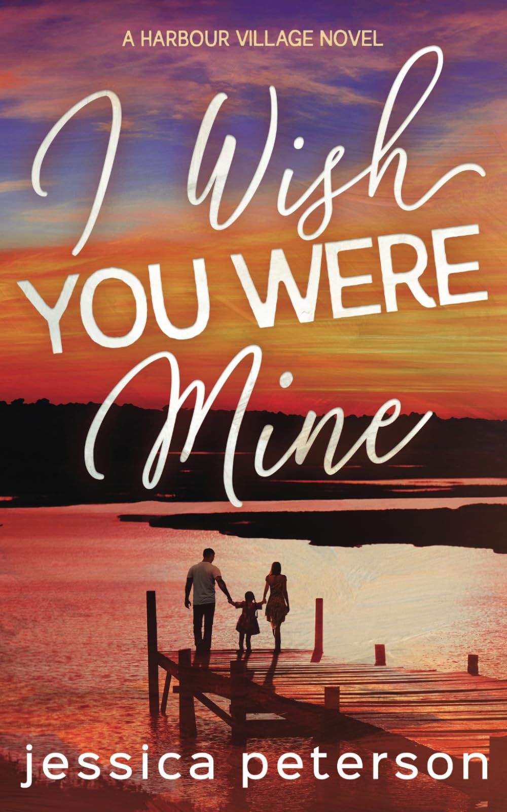 I Wish You Were Mine: A Single Dad/Nanny/Accidental Pregnancy Romance (Harbour Village, Band 2) Contemporary literature