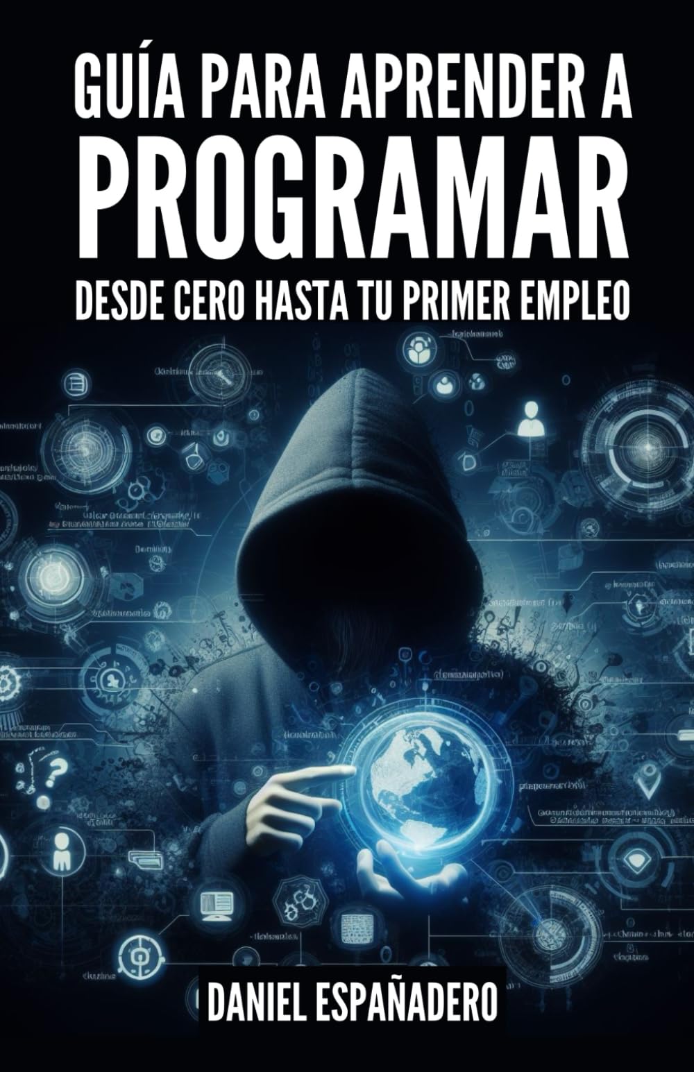 GUÍA PARA APRENDER A PROGRAMAR: Desde Cero Hasta tu Primer Empleo book