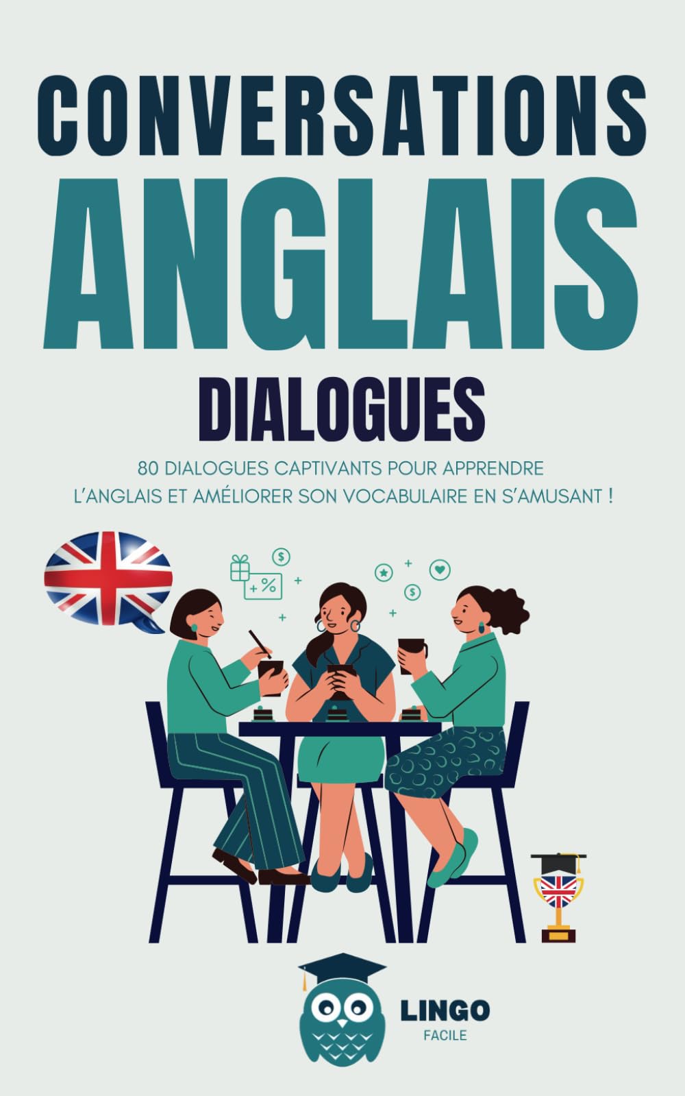 Conversations ANGLAIS Dialogues: 80 DIALOGUES captivants pour apprendre l’ANGLAIS et améliorer son vocabulaire en s’amusant ! Foreign Languages ​​& Dictionaries