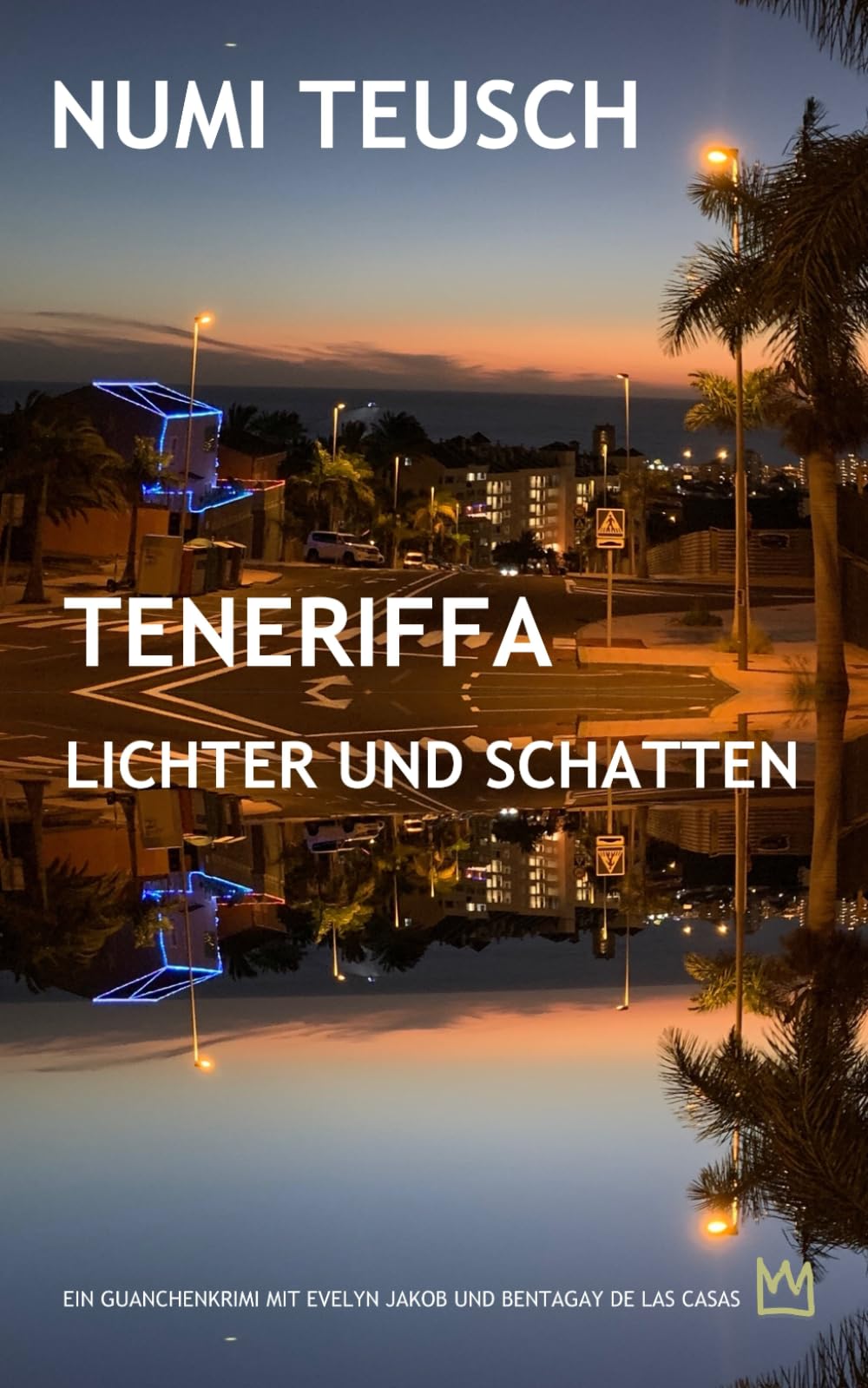 Teneriffa - Lichter und Schatten: Ein Guanchenkrimi mit Evelyn Jakob und Bentagay de las Casas Detective & CSI