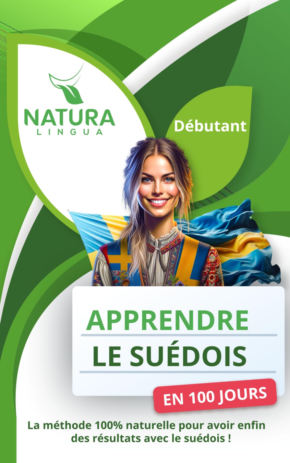 Apprendre le Suédois en 100 Jours: La méthode naturelle et intuitive pour maitriser le Suédois rapidement (conçue pour les débutants). book