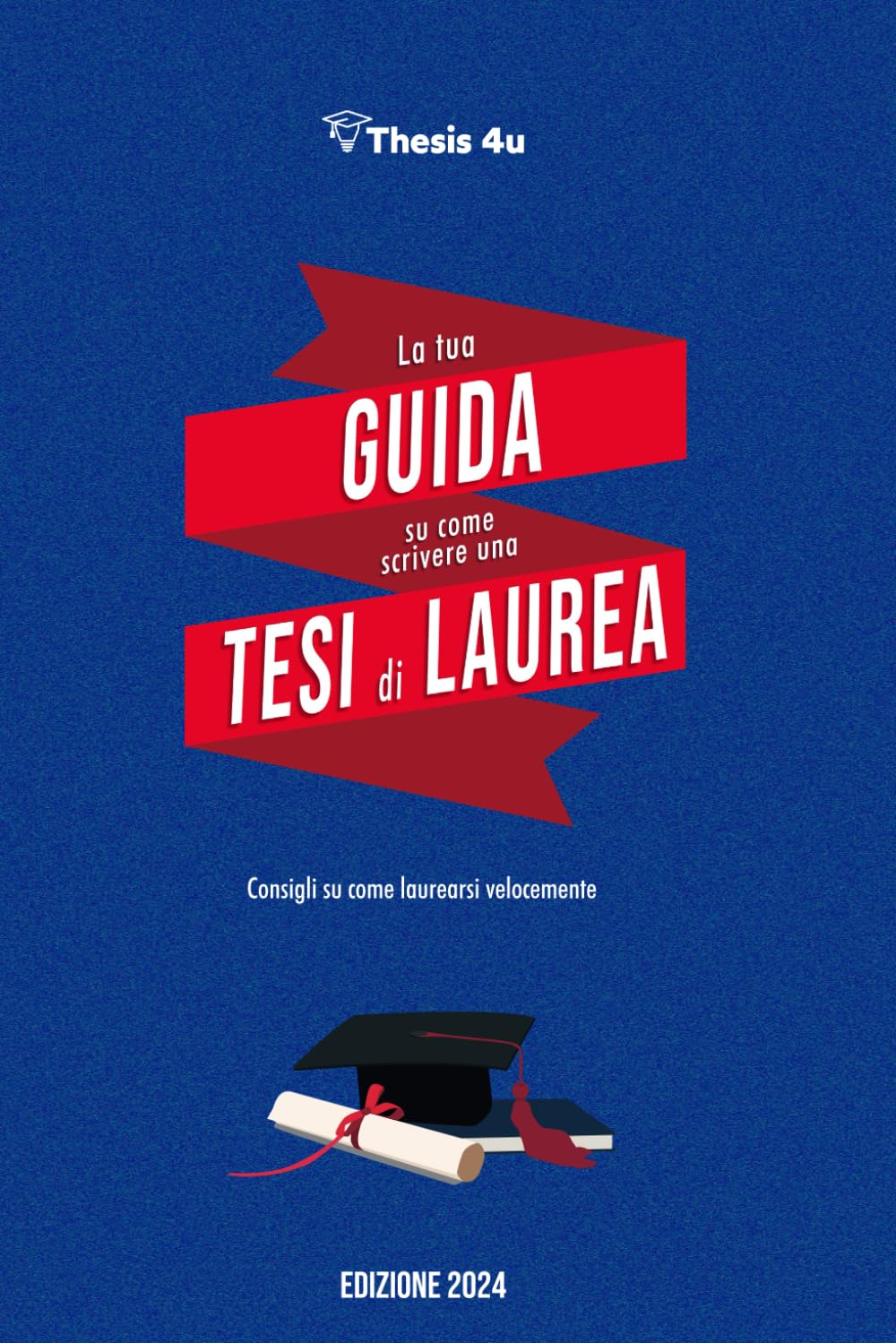 La tua guida su come scrivere una tesi di laurea: Consigli su come laurearsi velocemente Education & Training