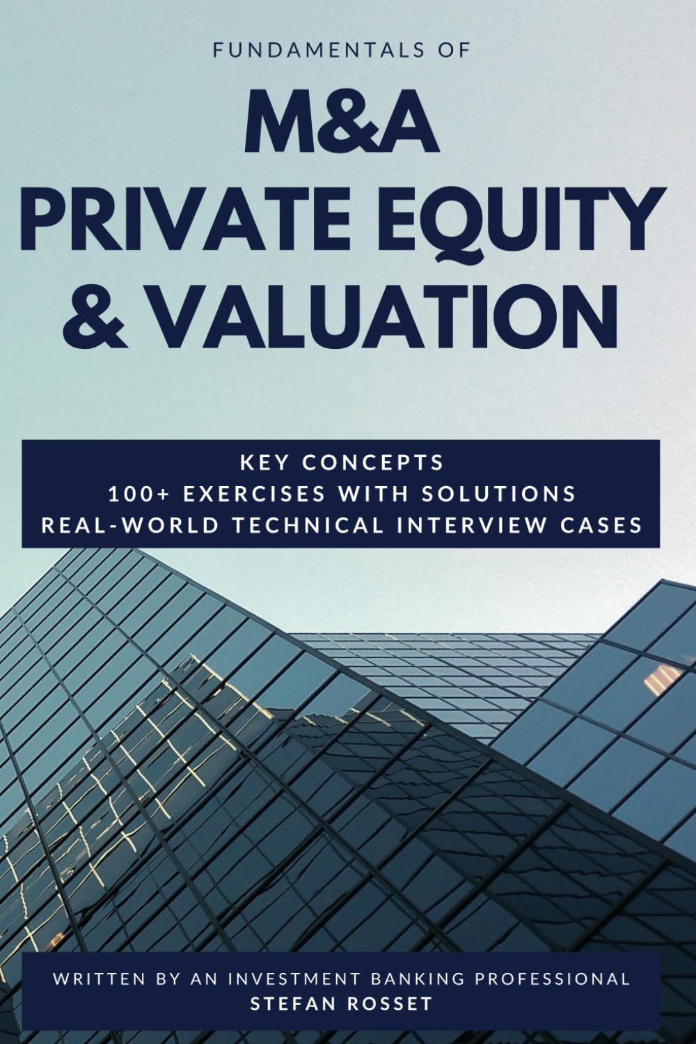 Fundamentals of M&A, Private Equity & Valuation: Key concepts, 100+ Exercises & Technical Interview Questions Business, Finance & Career