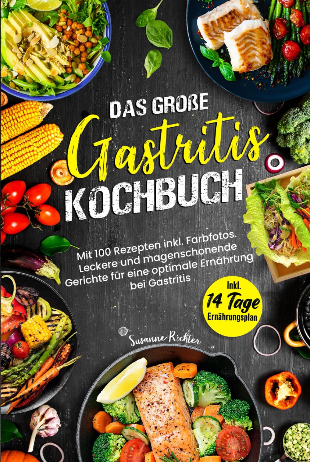 DAS GROßE GASTRITIS KOCHBUCH: Mit 100 Rezepten inkl. Farbfotos. Leckere und magenschonende Gerichte für eine optimale Ernährung bei Gastritis. Inkl. Ernährungsplan und Ratgeberteil Health, Nutrition & Fitness