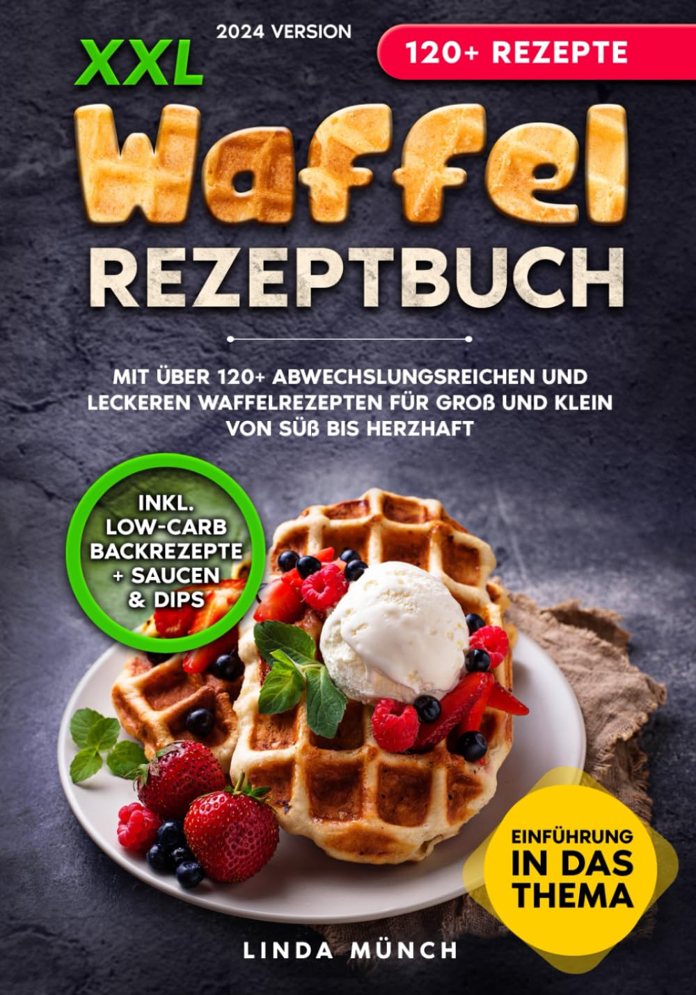 XXL Waffel Rezeptbuch: Mit über 120+ abwechslungsreichen und leckeren Waffelrezepten für Groß und Klein von süß bis herzhaft book