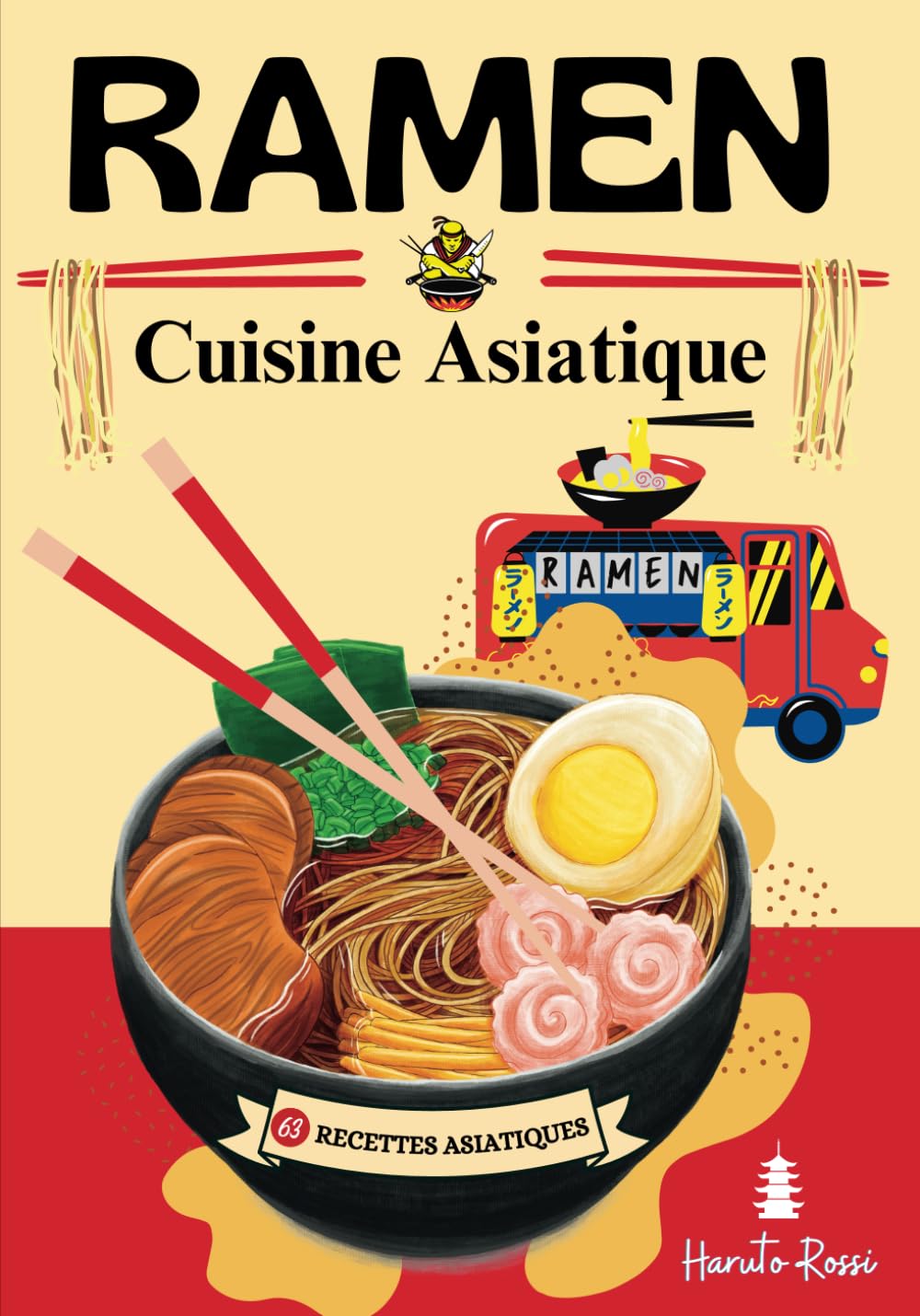 RAMEN Cuisine Asiatique: Recettes Asiatiques - "Savourez l'Asie : Découvrez les Secrets des Ramens et des Recettes de Délices Asiatiques Authentiques" book