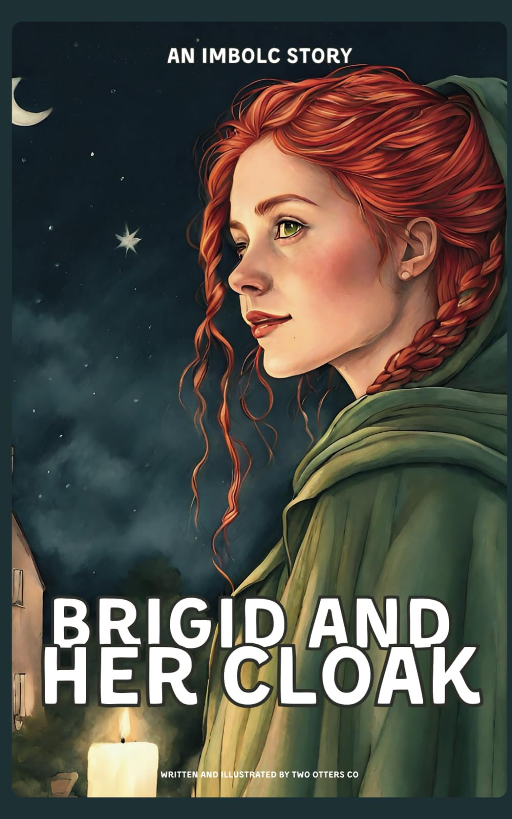 Brigid And Her Cloak | An Imbolc Tale | Wiccan & Pagan Children's/Educational Story Books (Pagan Children's Books by TwoOttersCo) Religion & Esotericism
