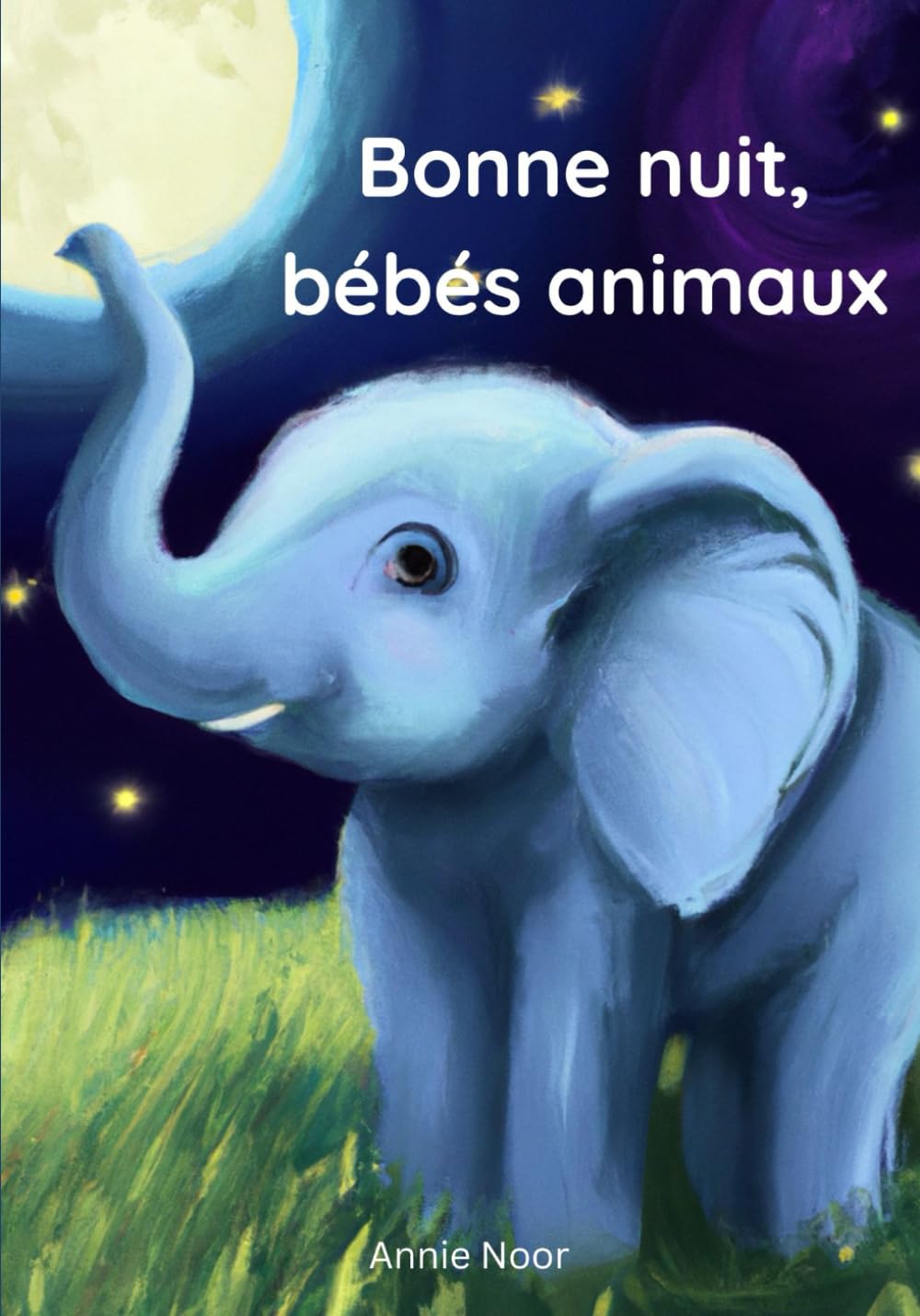 Bonne nuit, bébés animaux: Un Livre de Coucher pour Enfants book