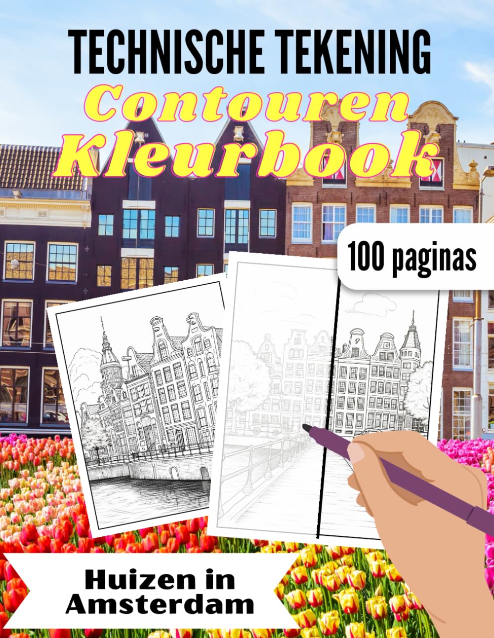 Contourkleurboek voor volwassenen: Huizen in Amsterdam: Meer dan 100 pagina's voor het overtrekken en inkleuren van contouren om technisch tekenen in de architectuur te leren Film, Art & Culture