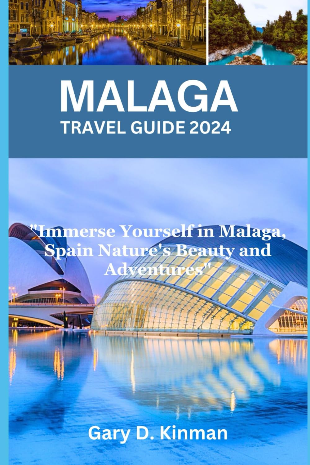 MALAGA TRAVEL GUIDE 2024: "Immerse Yourself in Malaga Spain Nature's Beauty and Adventures" (Traveler's Treasures Series) Travel Guides