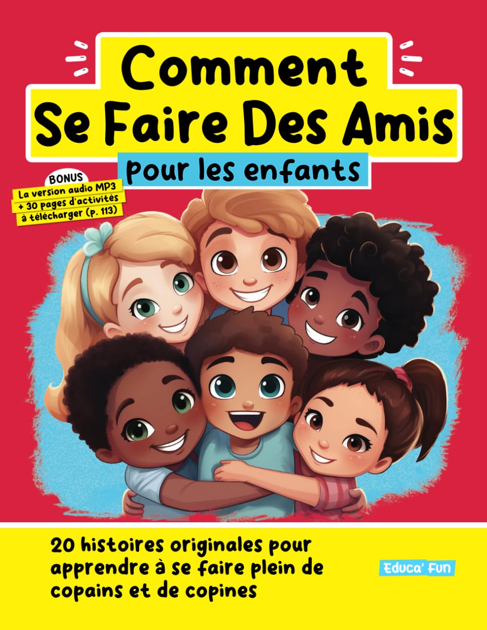 Comment Se Faire Des Amis pour les enfants: 20 histoires originales pour apprendre à se faire plein de copains et de copines 4-6 years