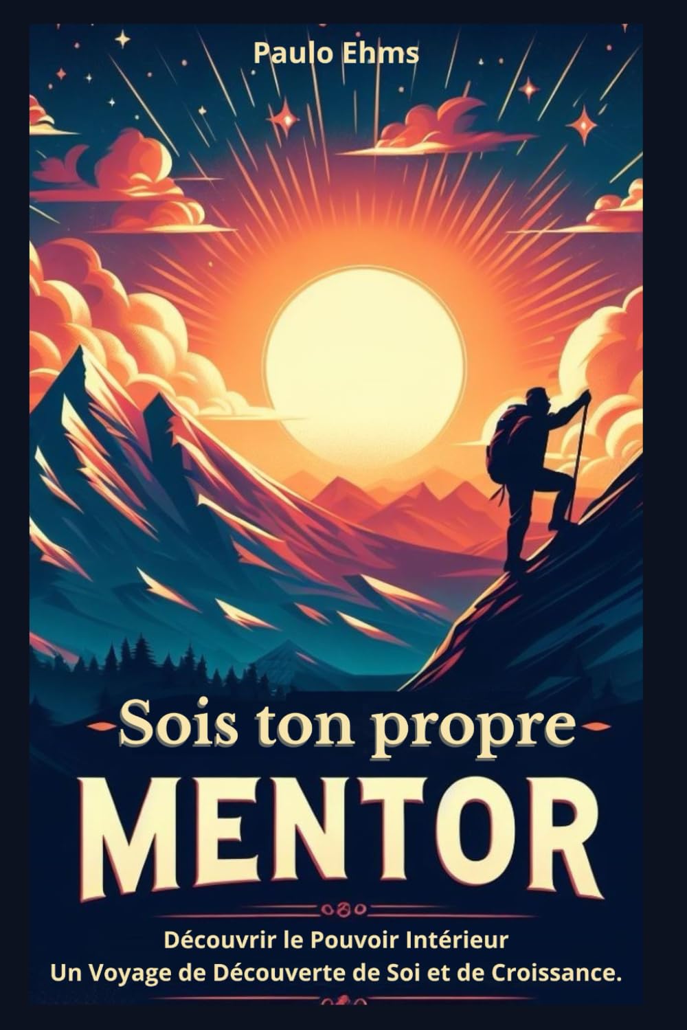 Sois ton propre Mentor: Découvrir le Pouvoir Intérieur Un Voyage de Découverte de Soi et de Croissance. book