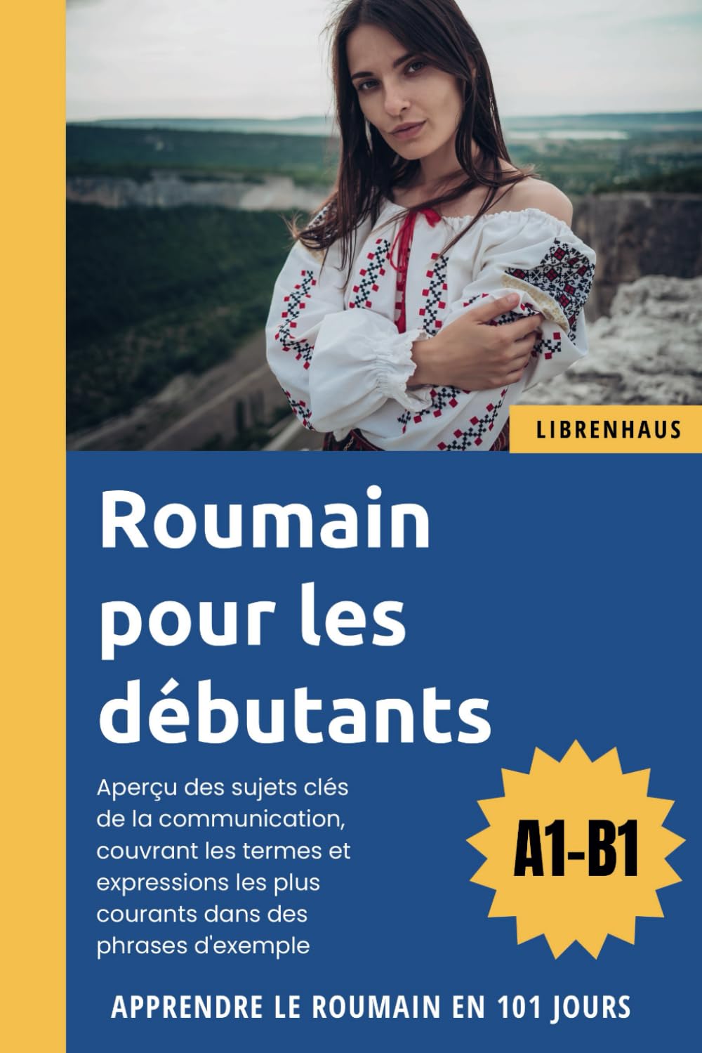 Roumain pour les débutants: Apprendre le Roumain en 101 jours (A1-B1) book
