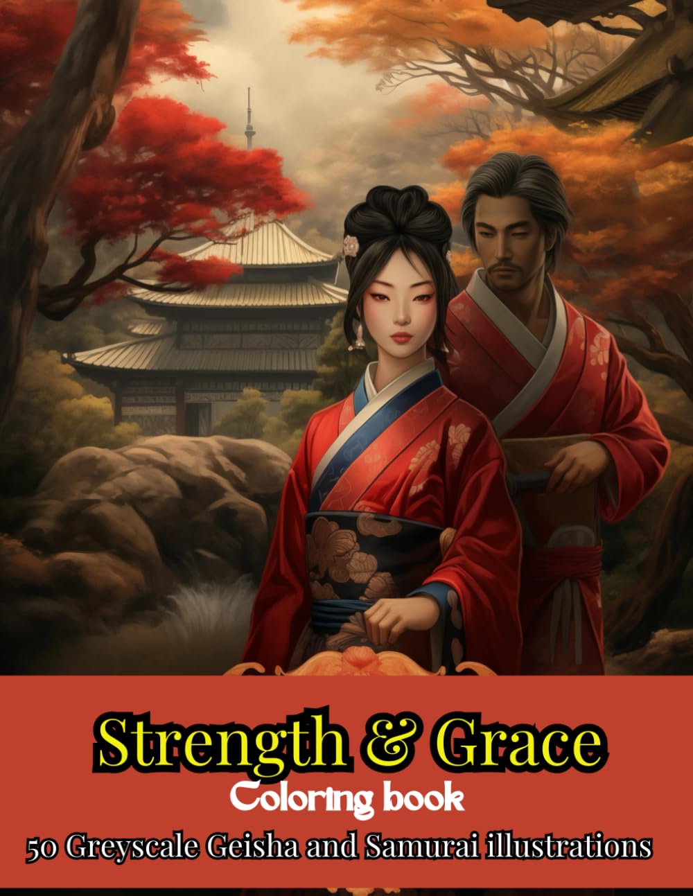 Strength and Grace : Samurai and Geisha Coloring book: 50 high details Grayscale illustrations for Japan lovers book