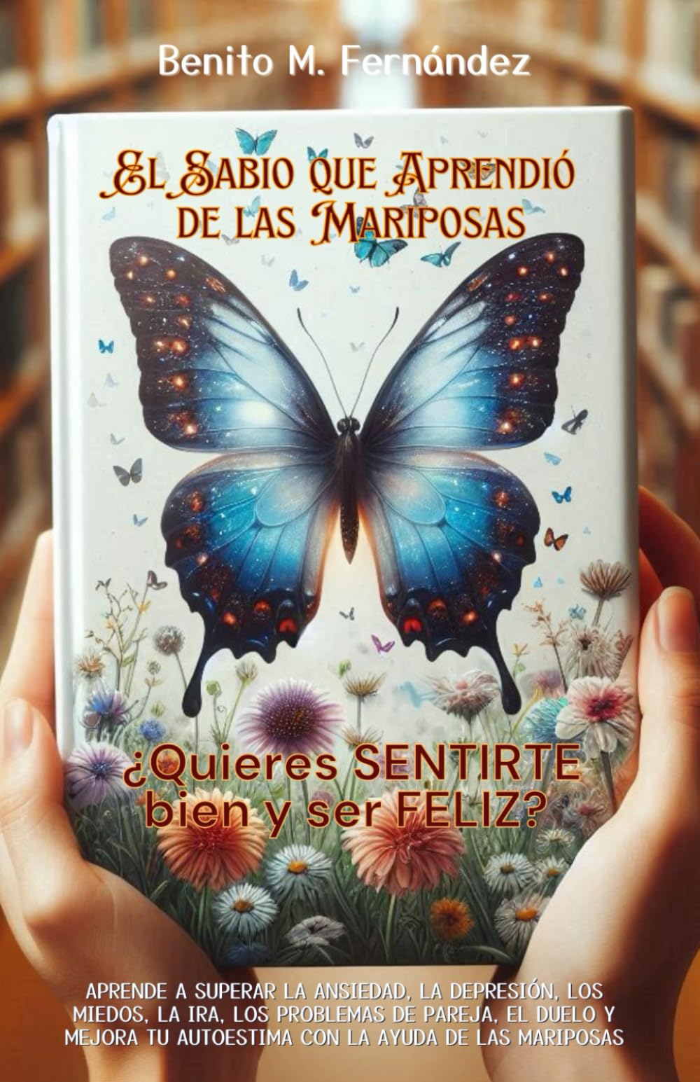 El sabio que aprendió de las mariposas: PSICOLOGÍA - AUTOAYUDA. Un libro de lectura complementaria y de apoyo para personas que acuden a terapia ... por algún proceso emocional inestable. book